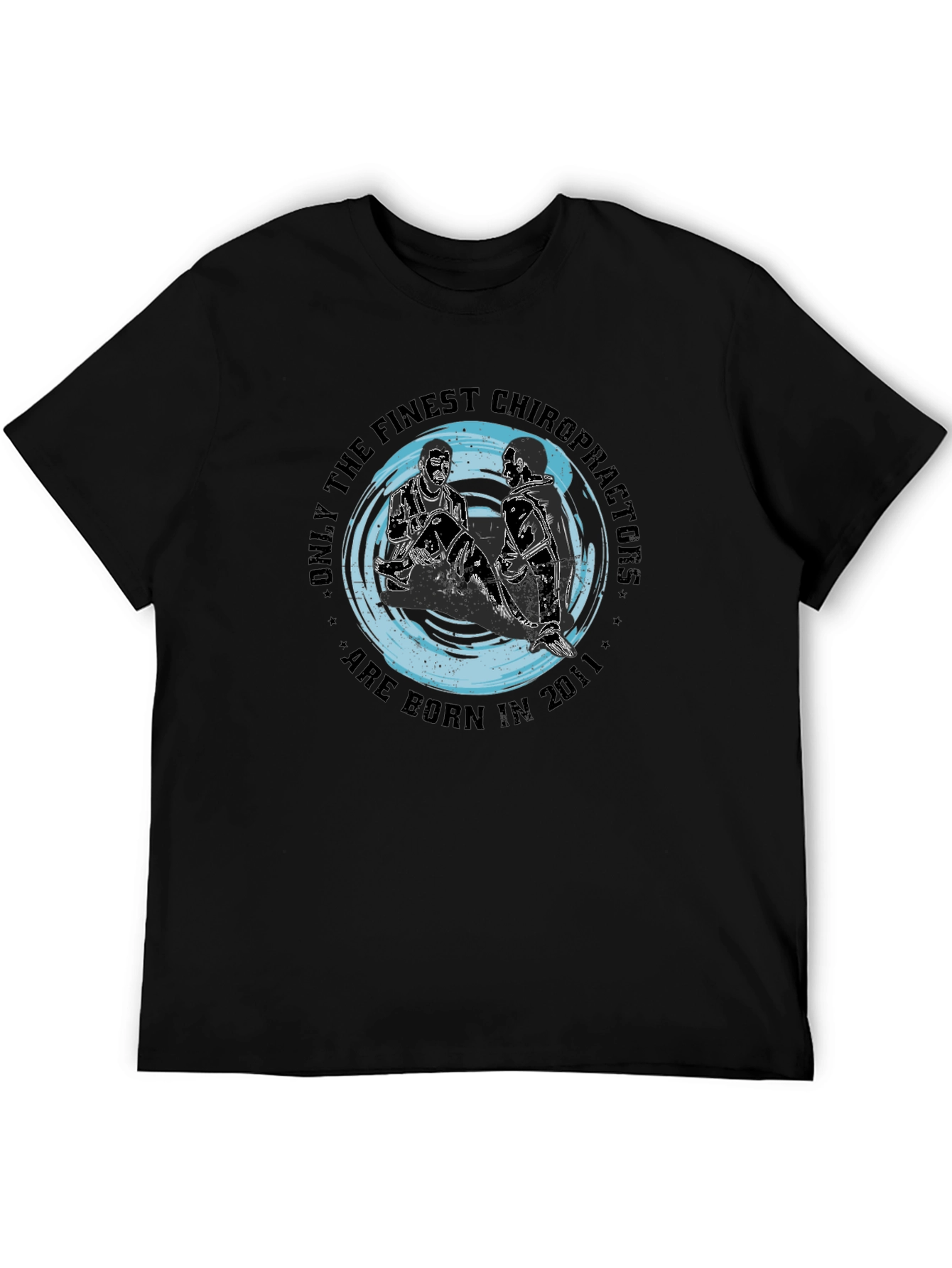 Finest Chiropractors Born in 2011 Black T-Shirt