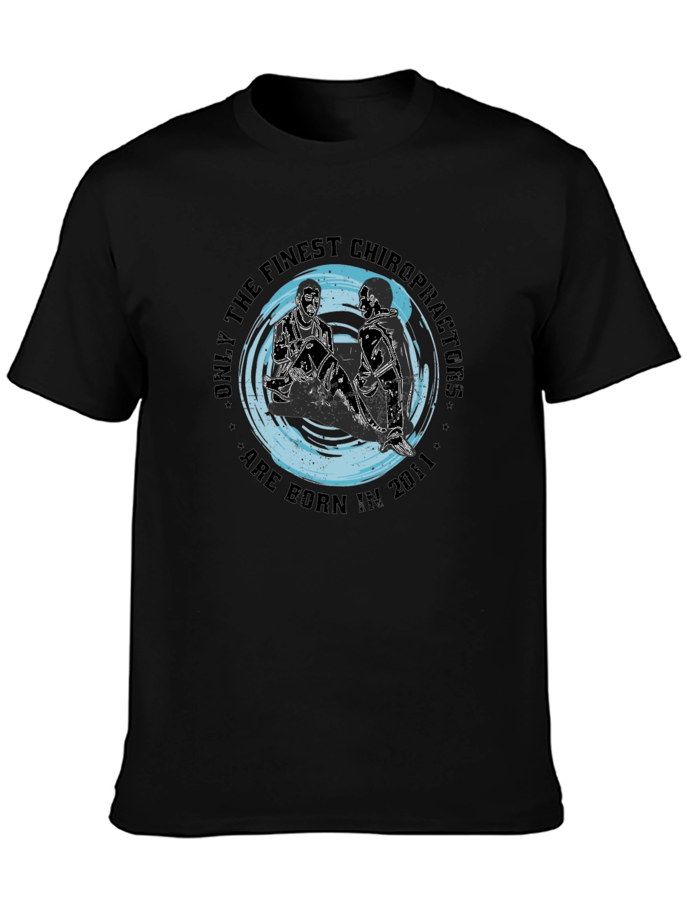 Finest Chiropractors Born in 2011 Black T-Shirt