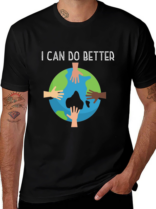 I Can Do Better Earth Hands Graphic T-Shirt