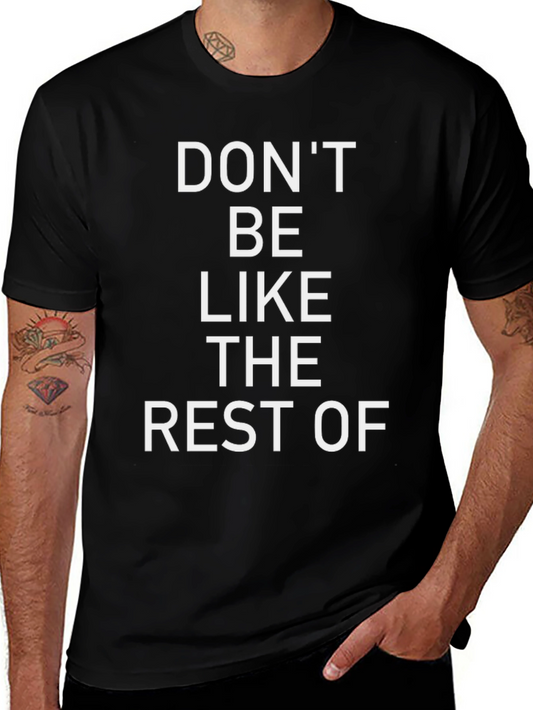 Dont Be Like The Rest Of Graphic Tee - Black