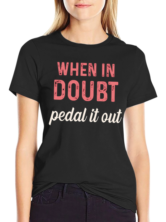 When in Doubt Pedal It Out Graphic T-Shirt