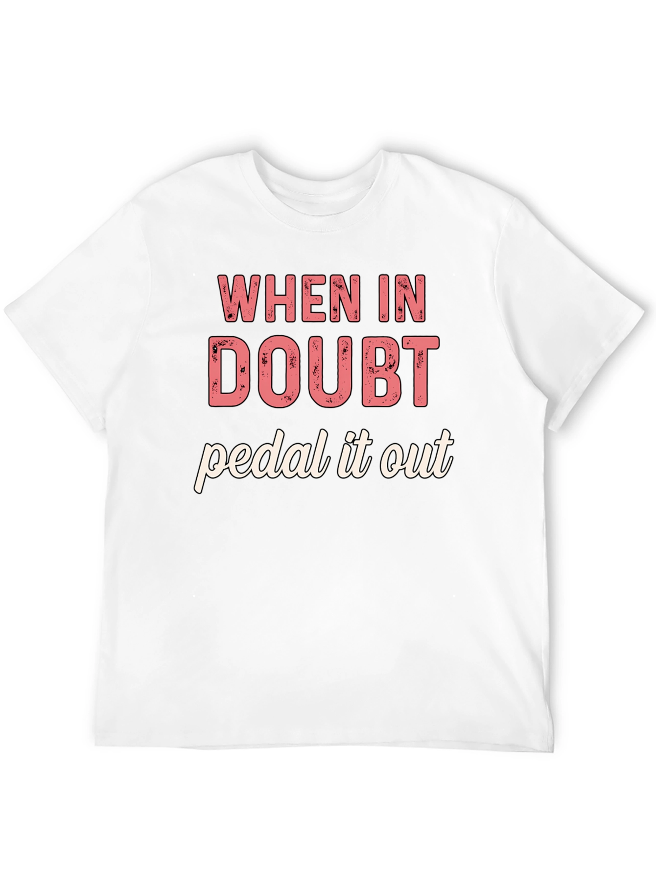 When in Doubt Pedal It Out Graphic T-Shirt
