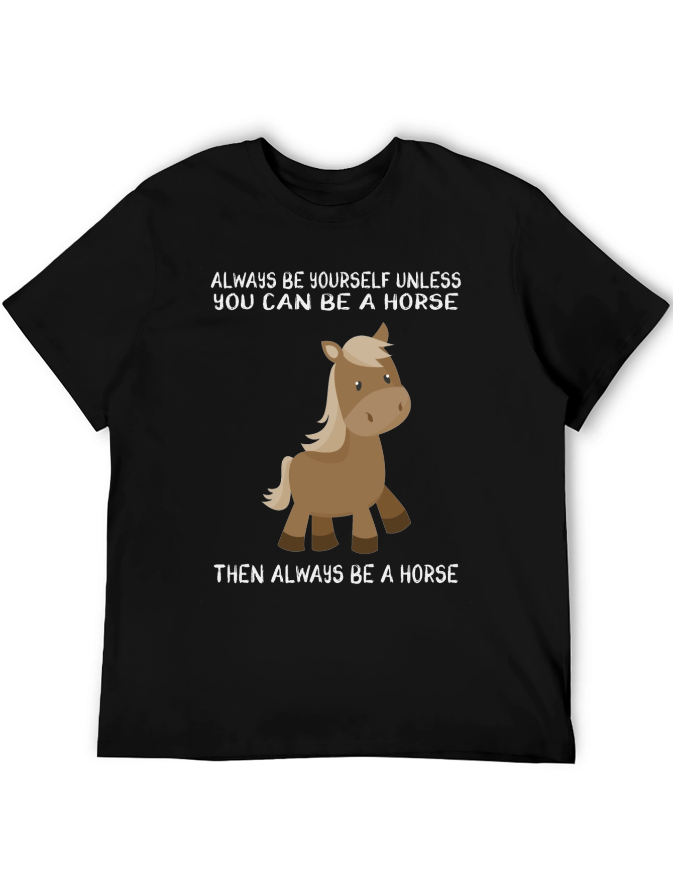 Funny Horse T-Shirt - Always Be Yourself Tee