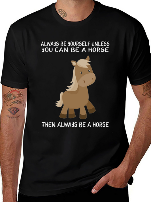 Funny Horse T-Shirt - Always Be Yourself Tee