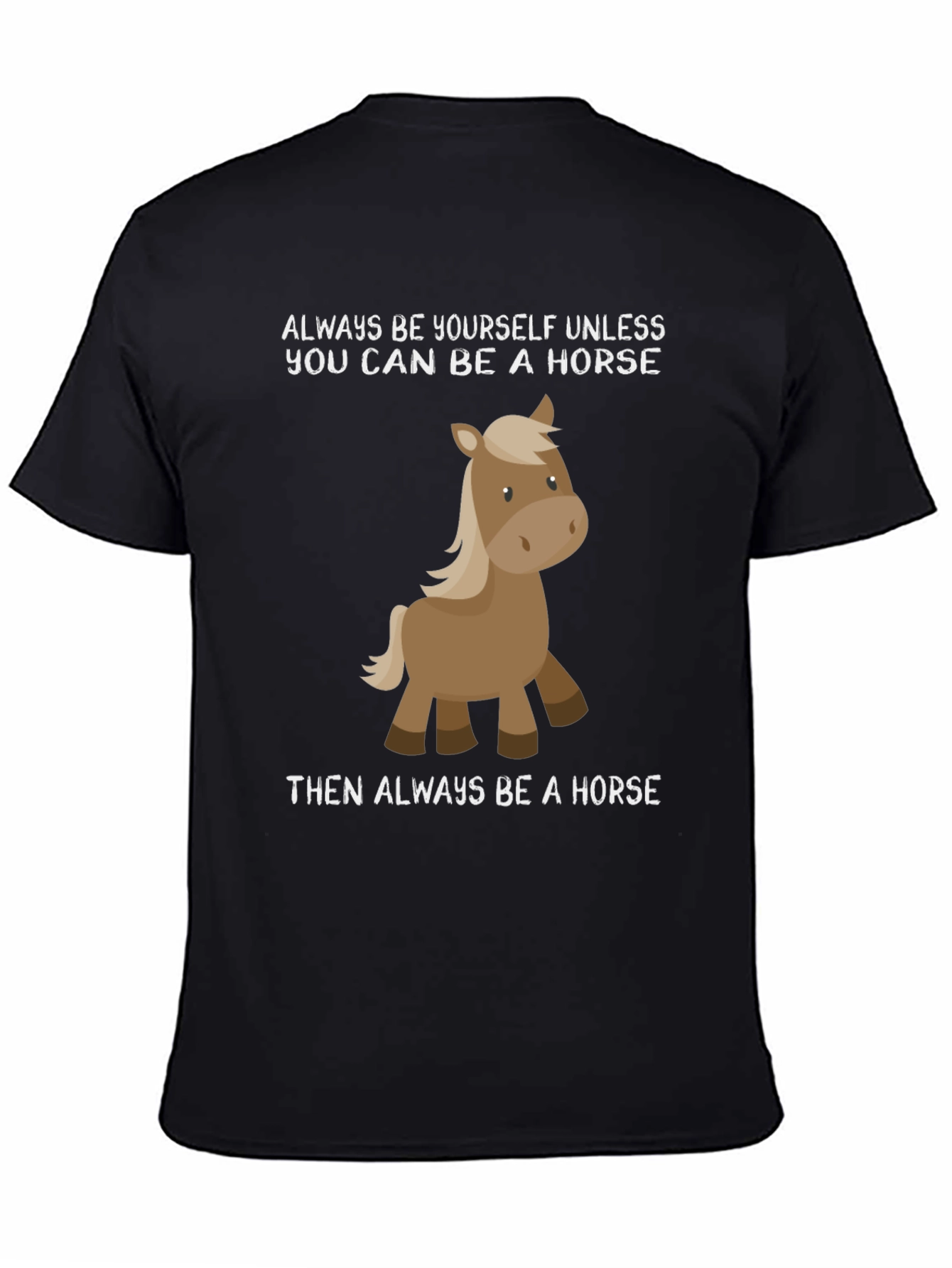 Funny Horse T-Shirt - Always Be Yourself Tee