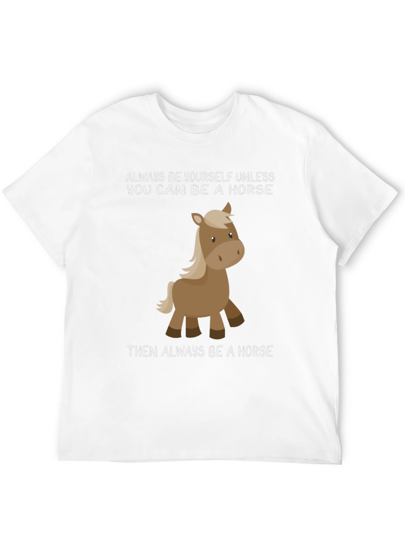 Funny Horse T-Shirt - Always Be Yourself Tee