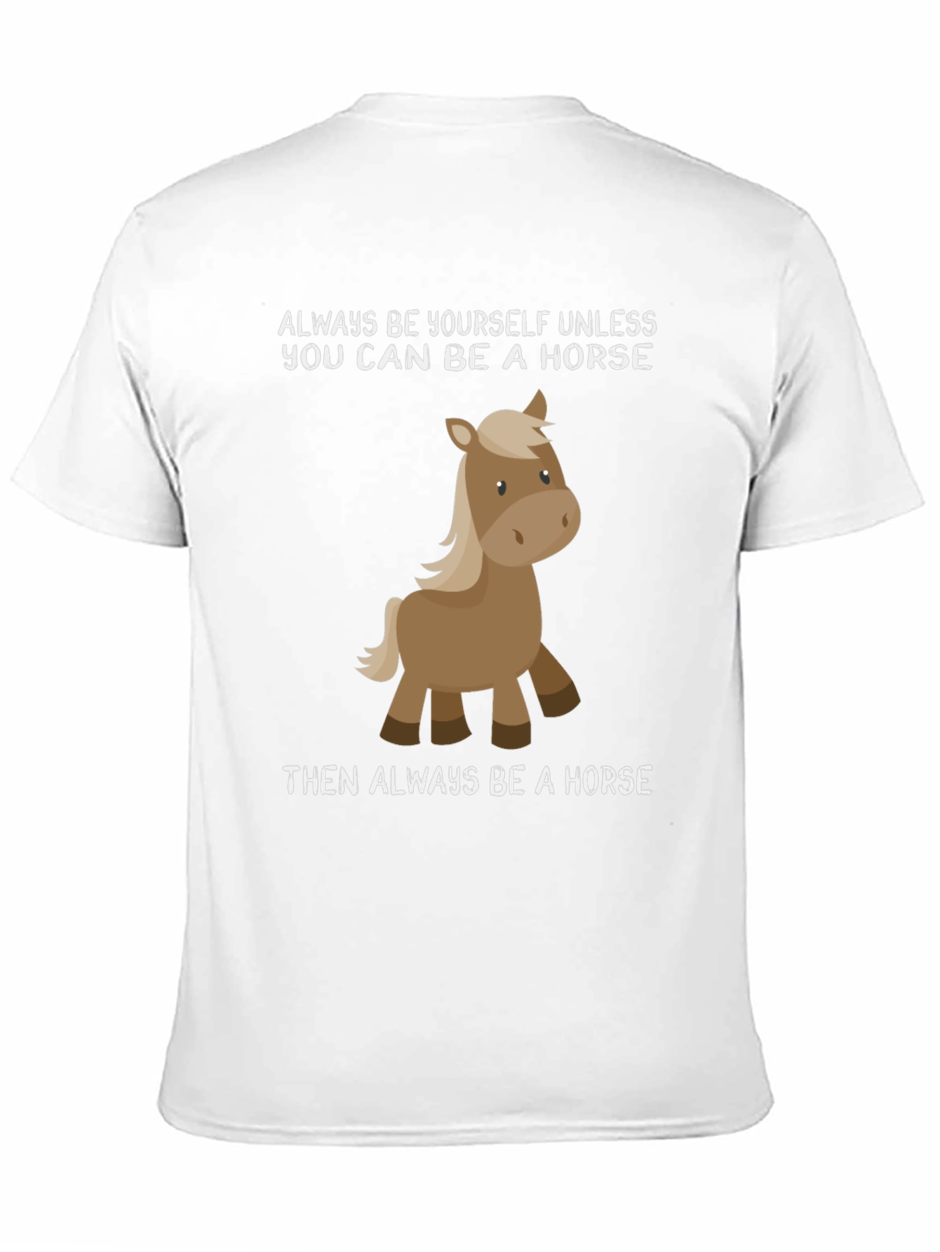 Funny Horse T-Shirt - Always Be Yourself Tee