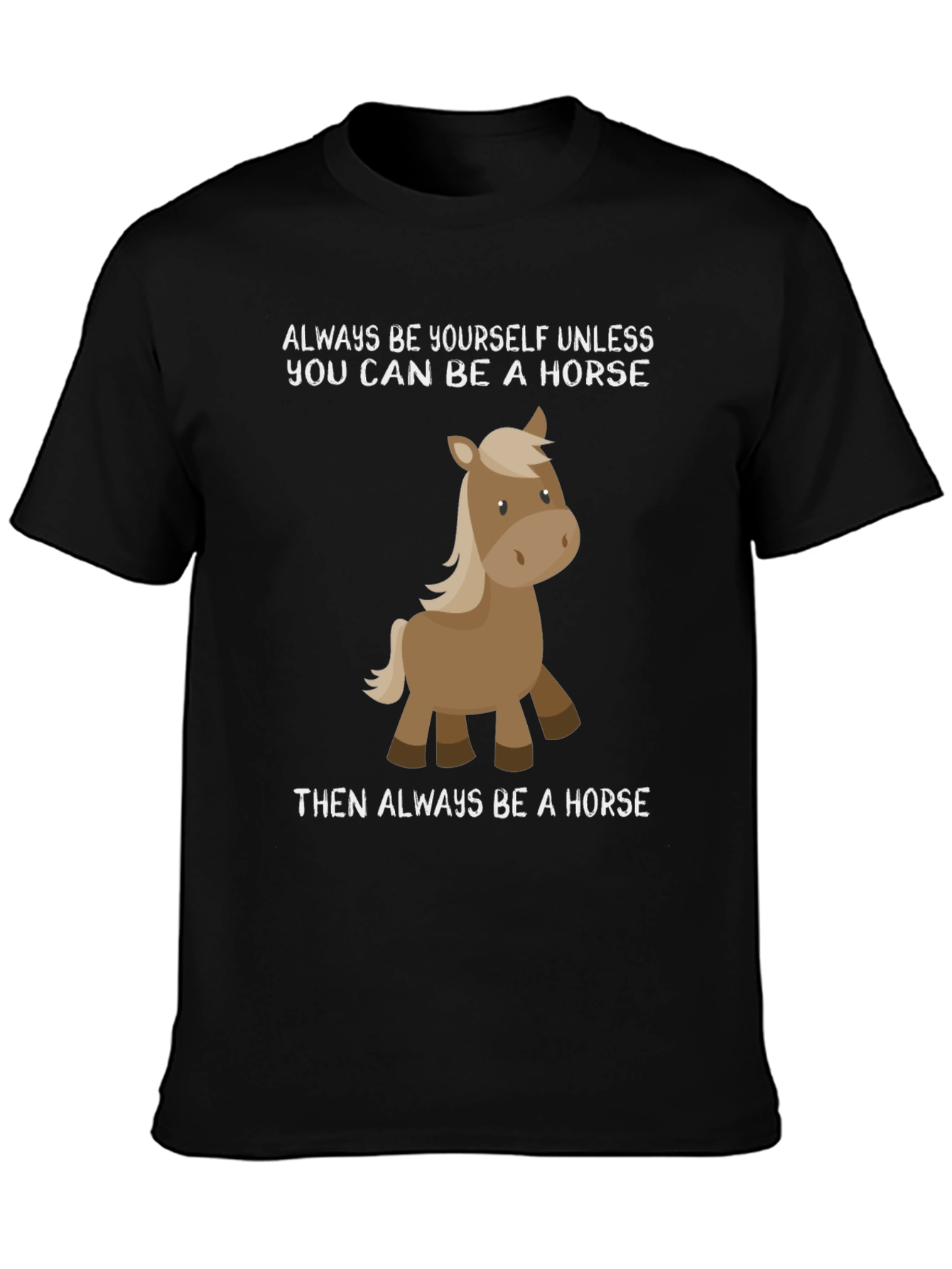 Funny Horse T-Shirt - Always Be Yourself Tee