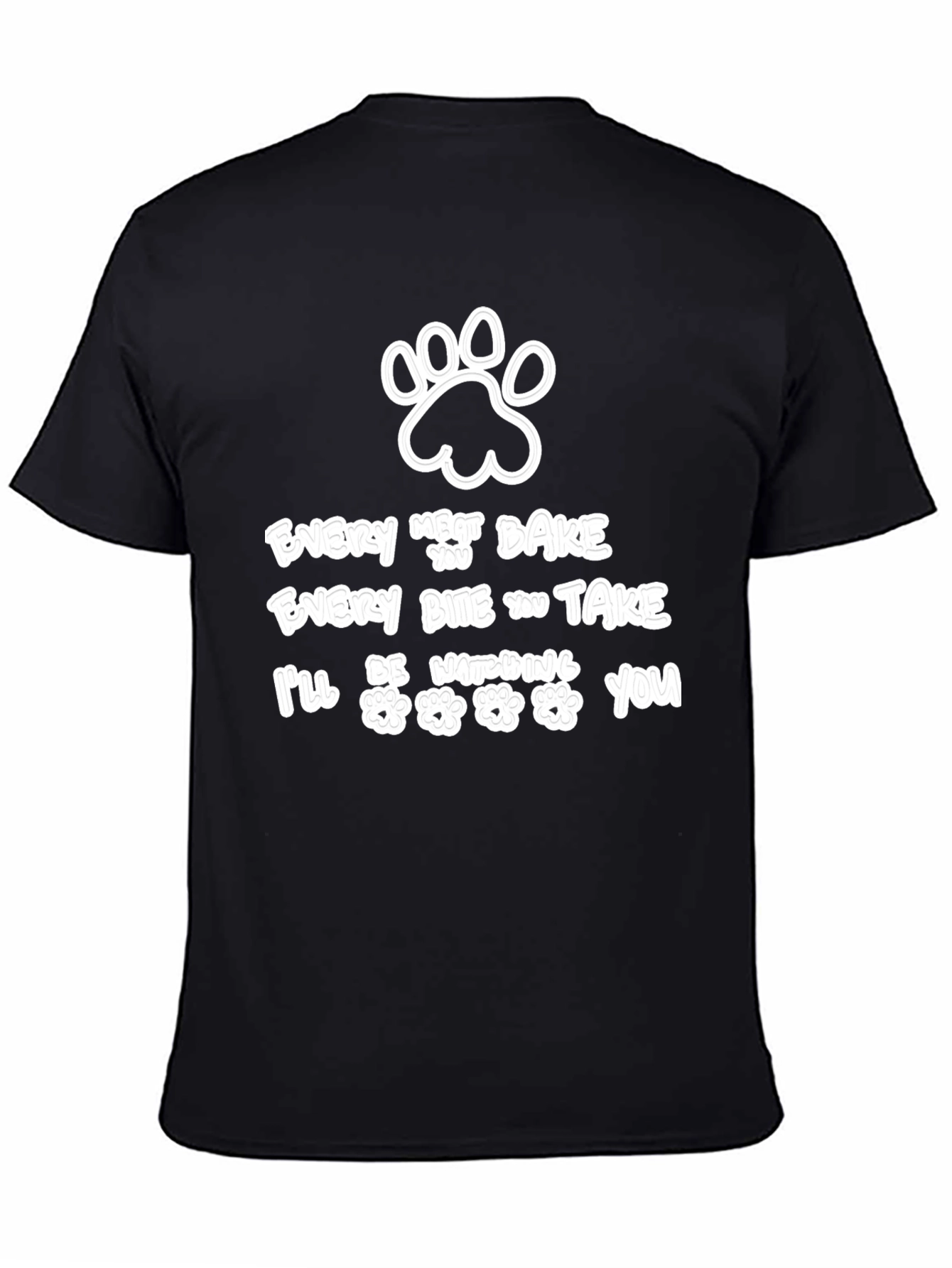 Dog Lover T-Shirt - Every Treat You Bake