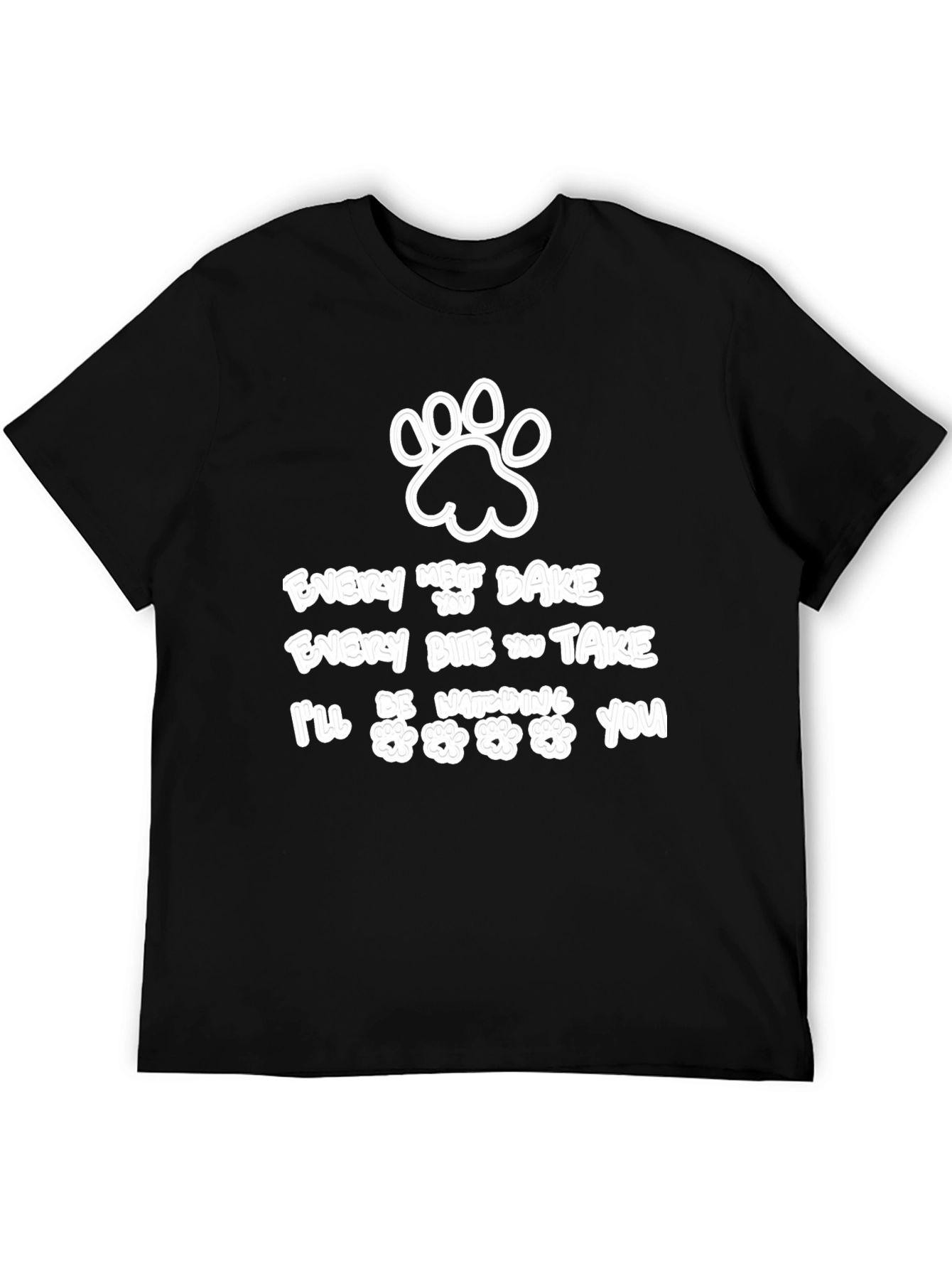 Dog Lover T-Shirt - Every Treat You Bake