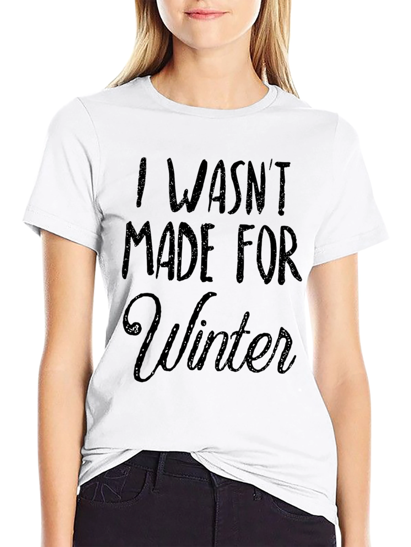 I Wasnt Made For Winter T-Shirt