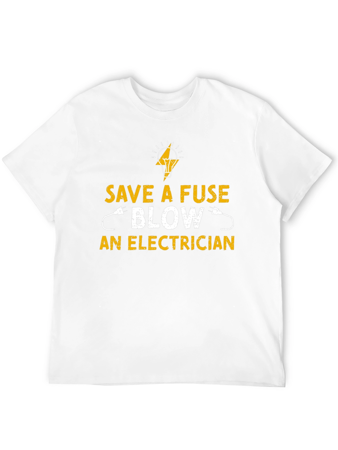 Save a Fuse Blow an Electrician T-Shirt