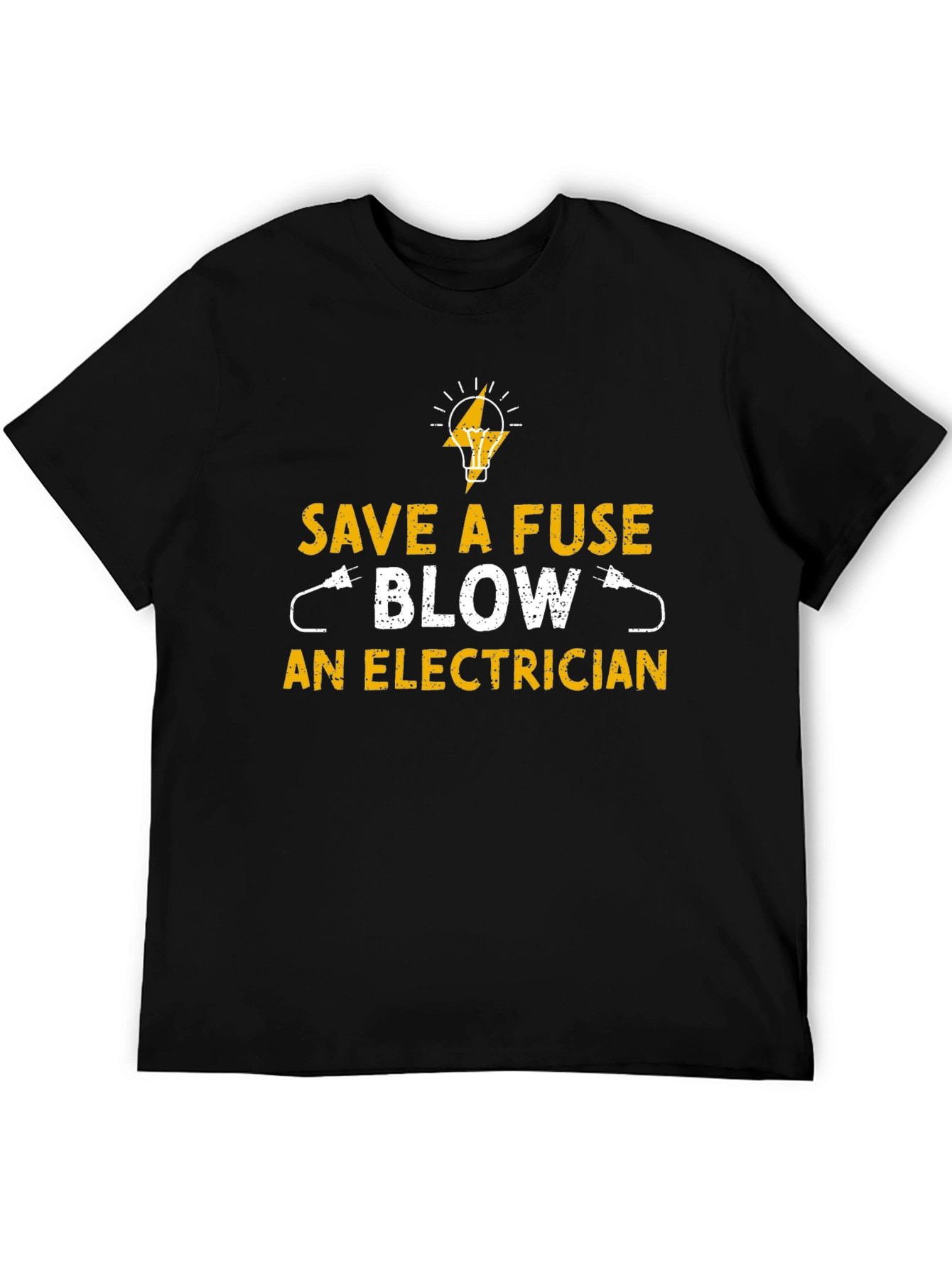 Save a Fuse Blow an Electrician T-Shirt