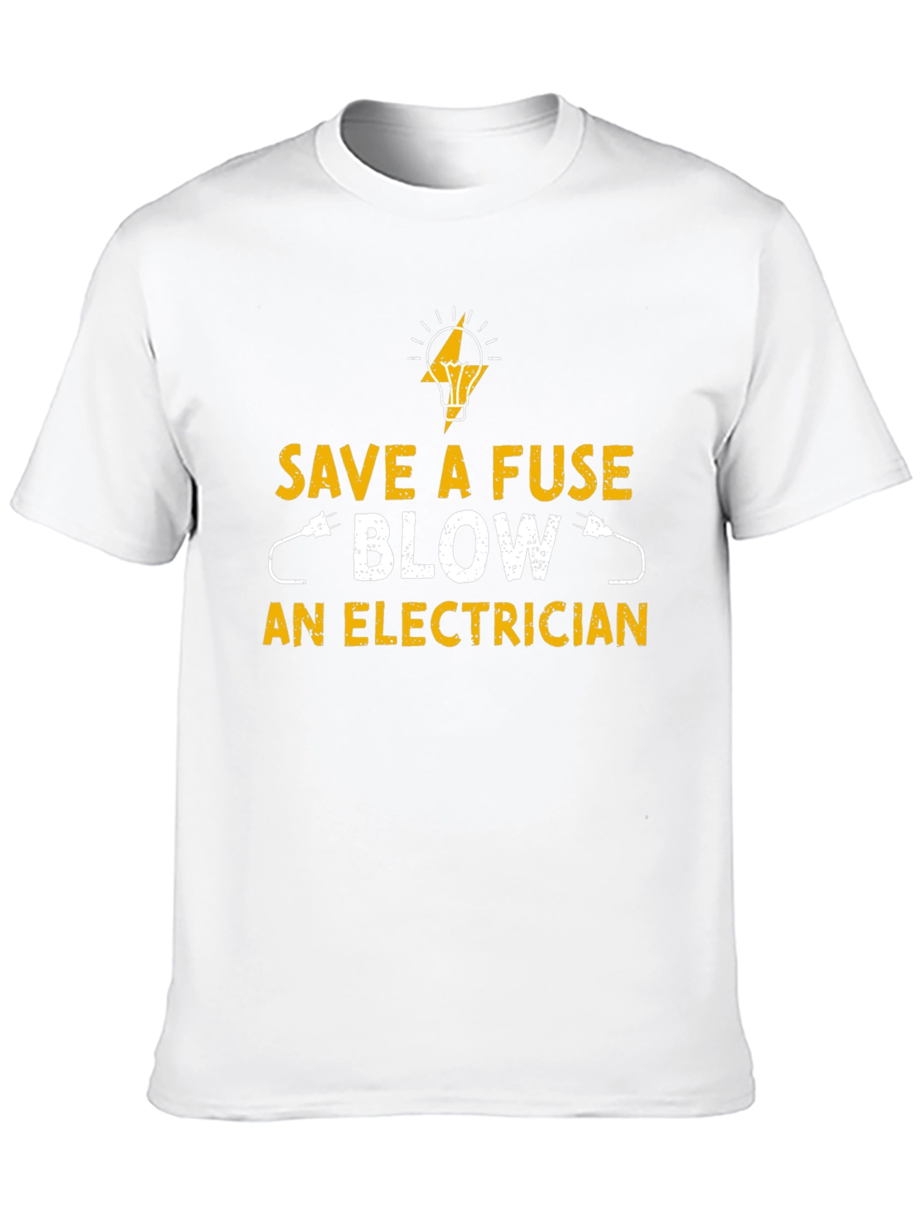 Save a Fuse Blow an Electrician T-Shirt