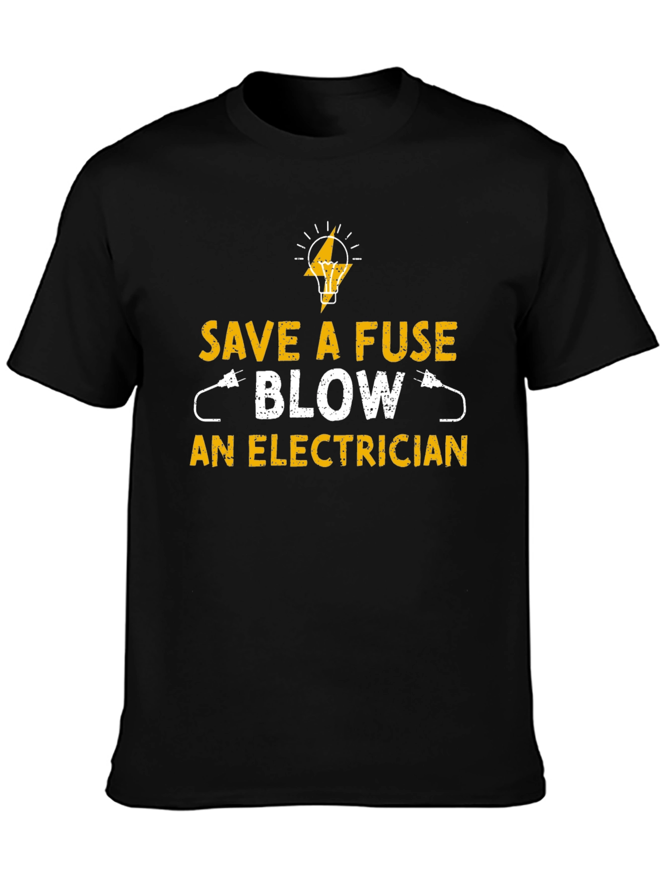 Save a Fuse Blow an Electrician T-Shirt