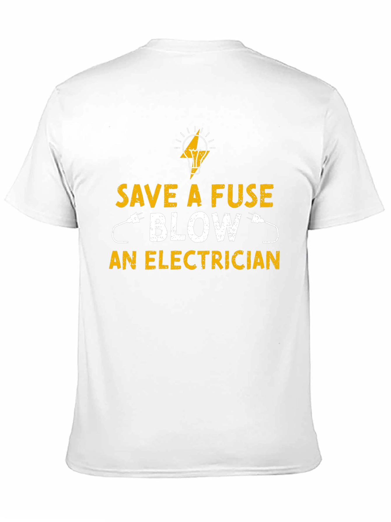 Save a Fuse Blow an Electrician T-Shirt