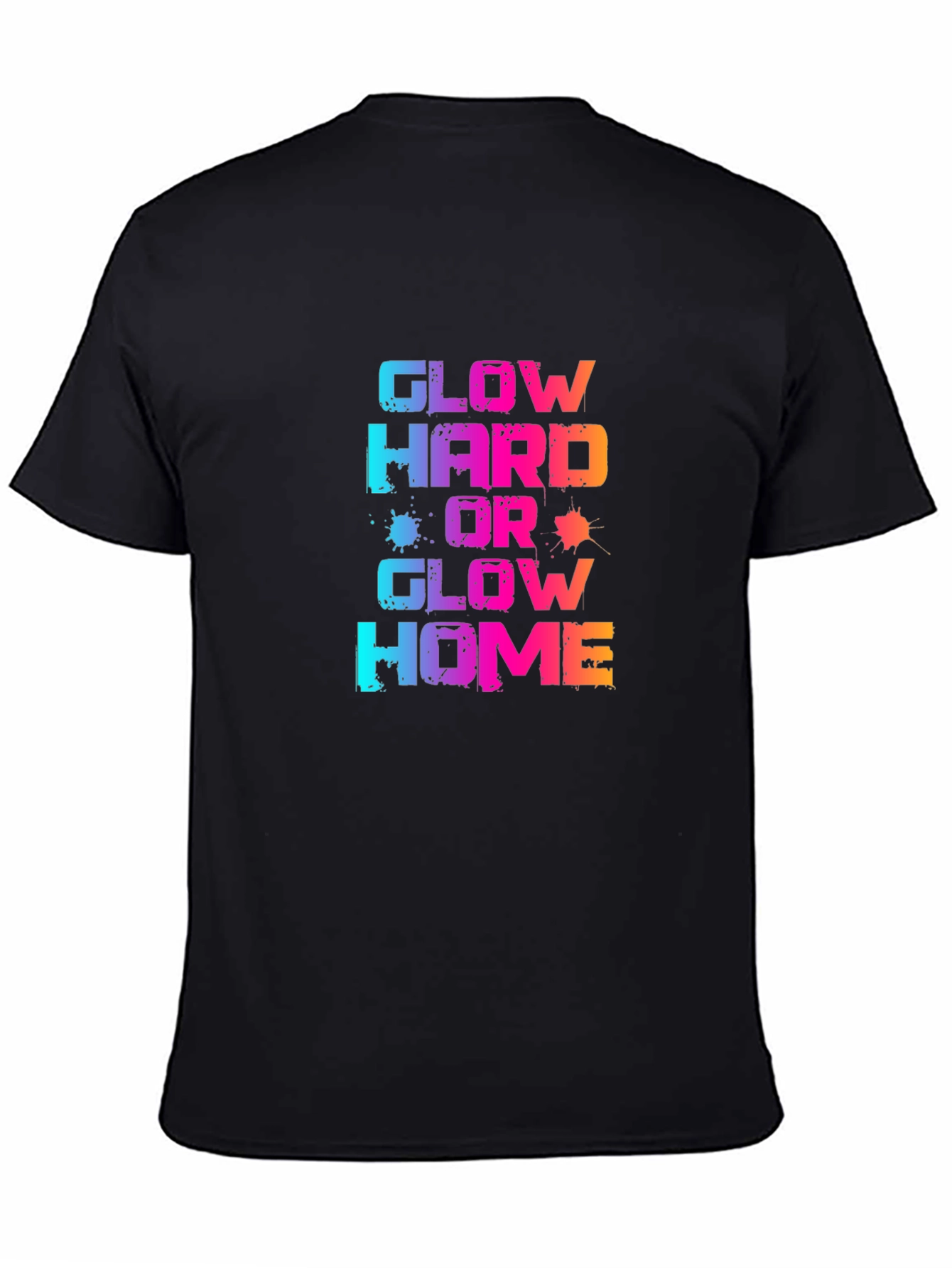 Glow Hard or Glow Home Graphic T-Shirt
