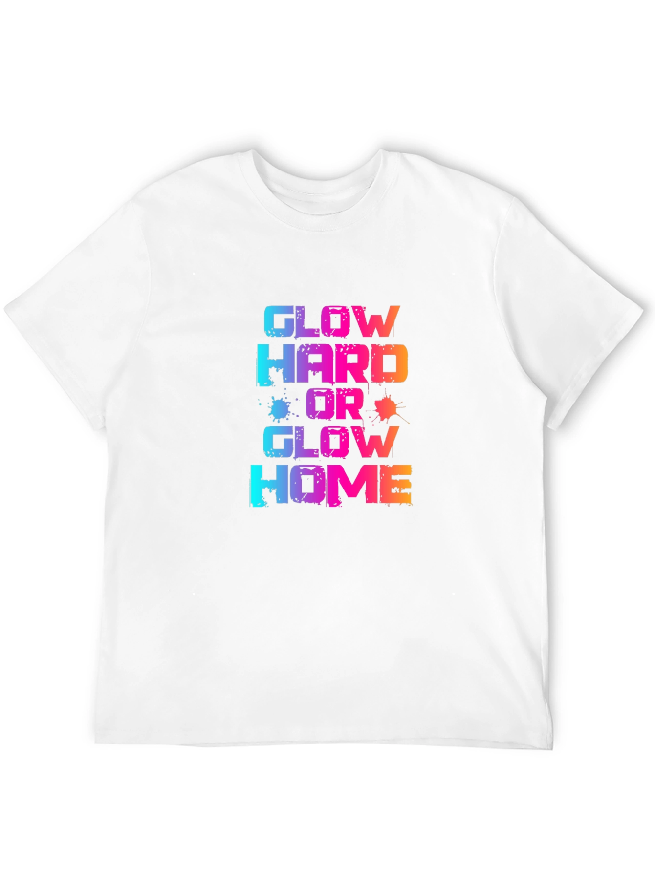 Glow Hard or Glow Home Graphic T-Shirt