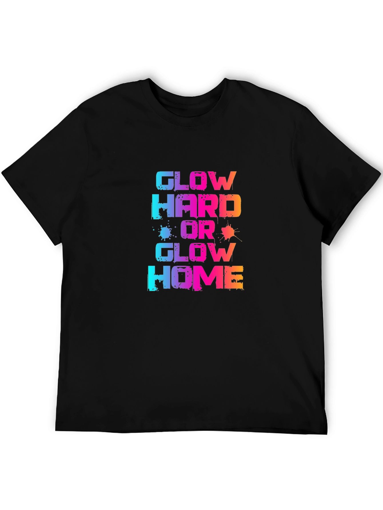Glow Hard or Glow Home Graphic T-Shirt