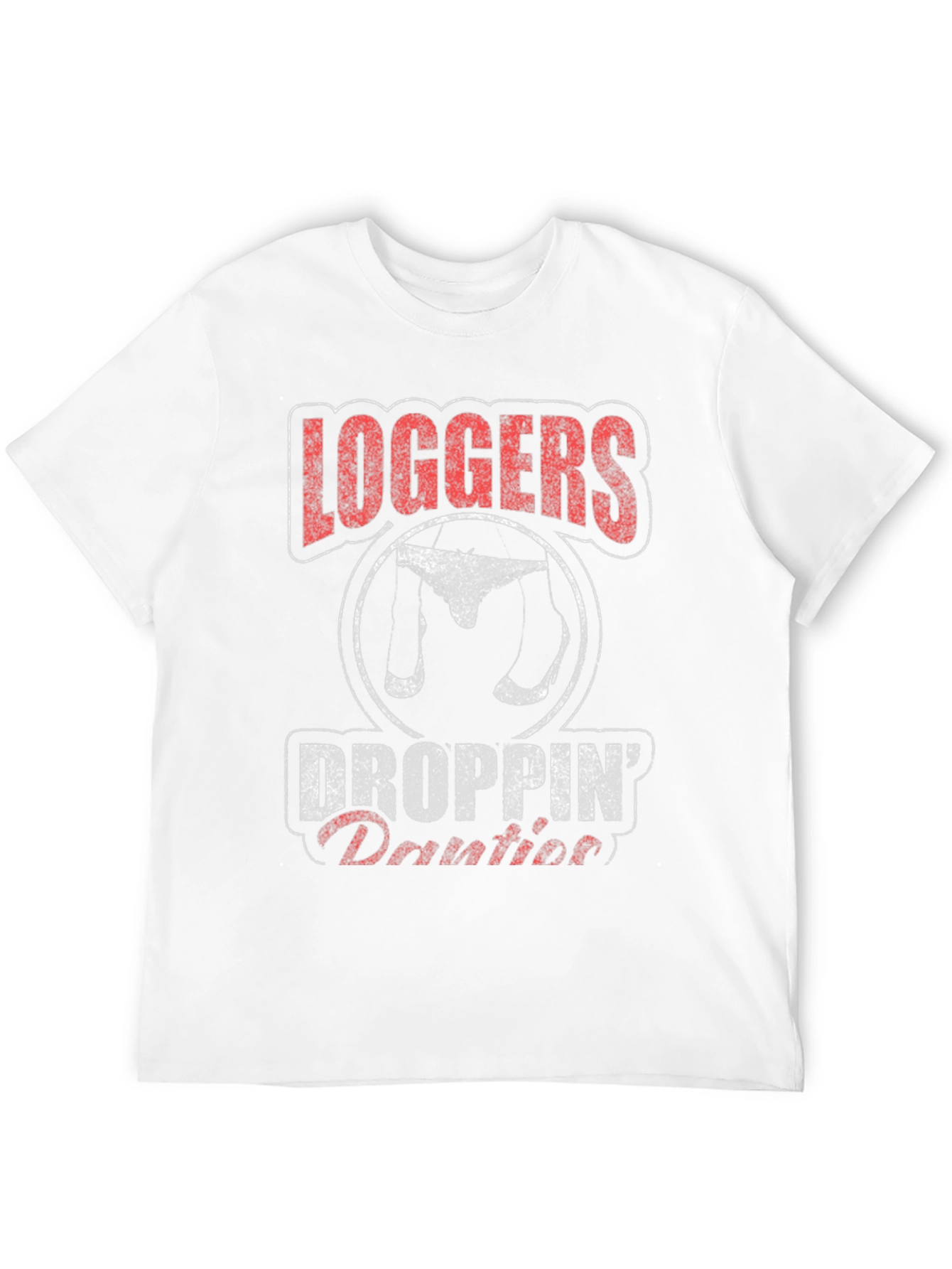Loggers Droppin Panties Mens T-Shirt