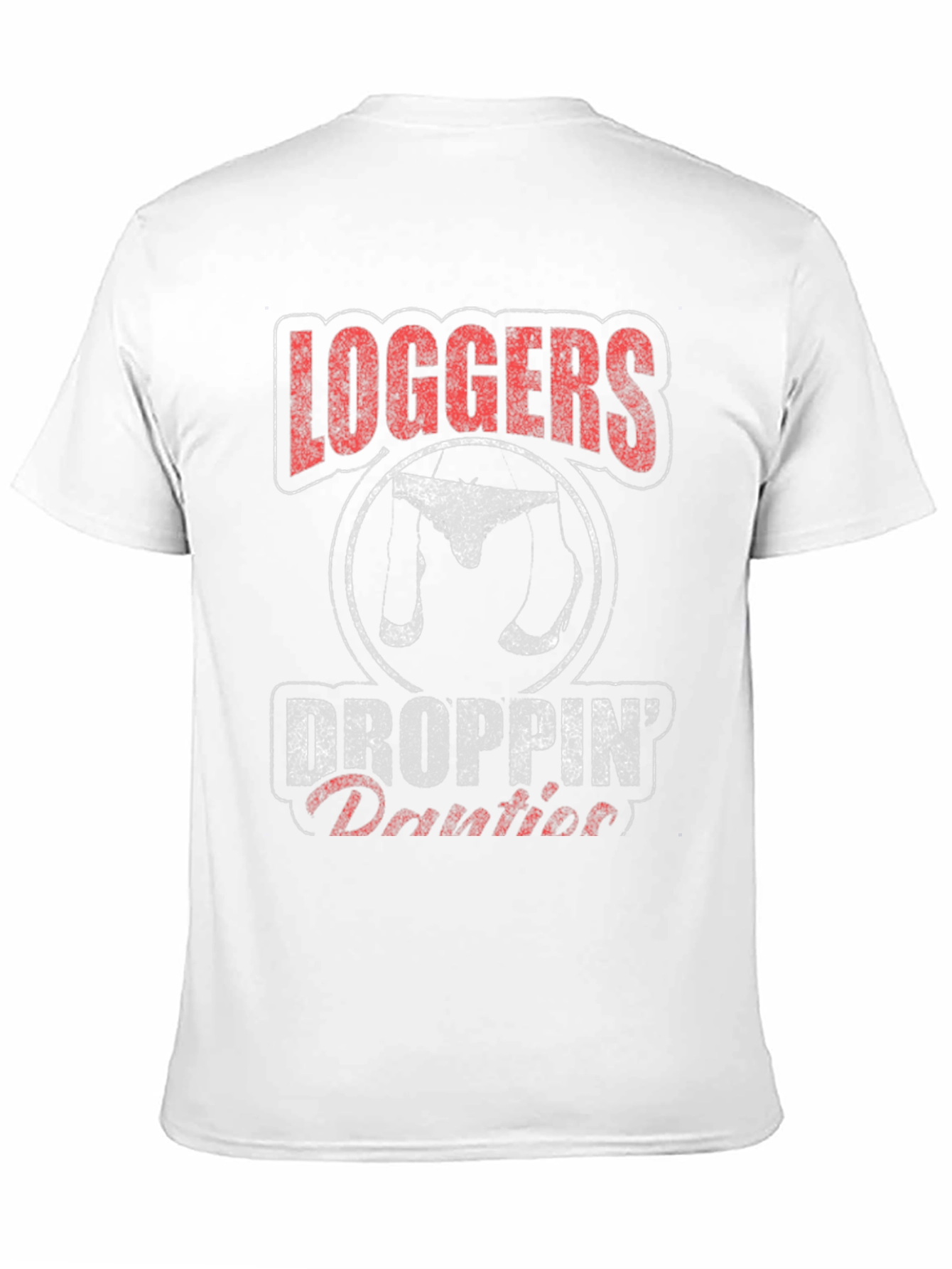 Loggers Droppin Panties Mens T-Shirt