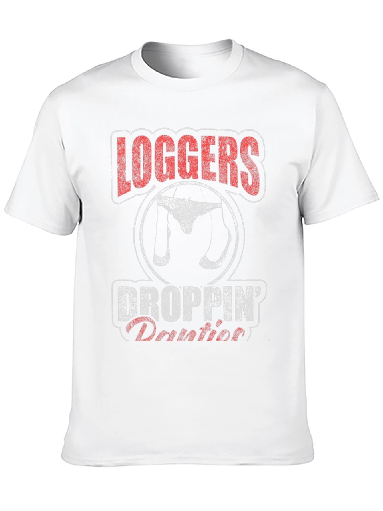 Loggers Droppin Panties Mens T-Shirt