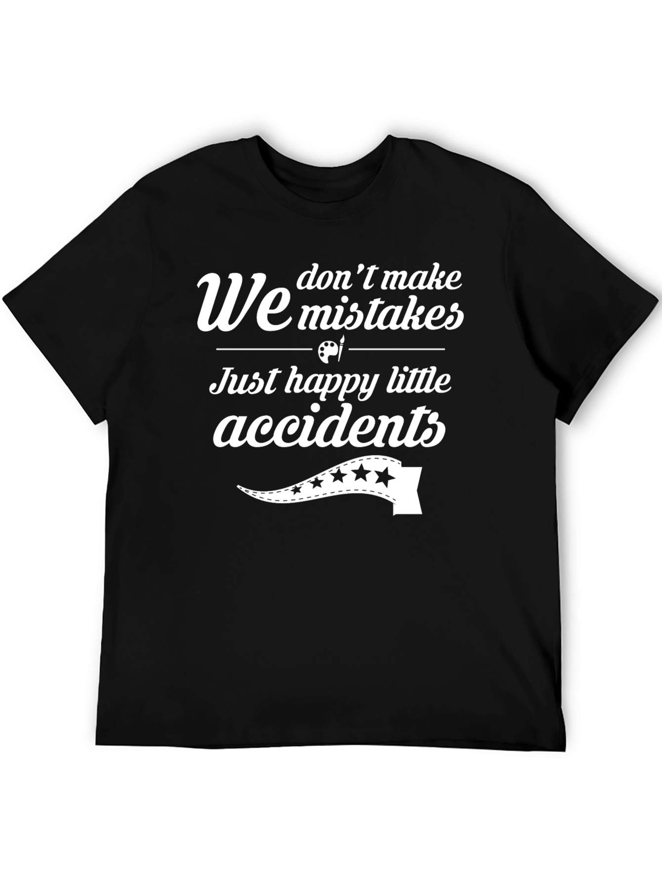 Funny Bob Ross T-Shirt: We Dont Make Mistakes