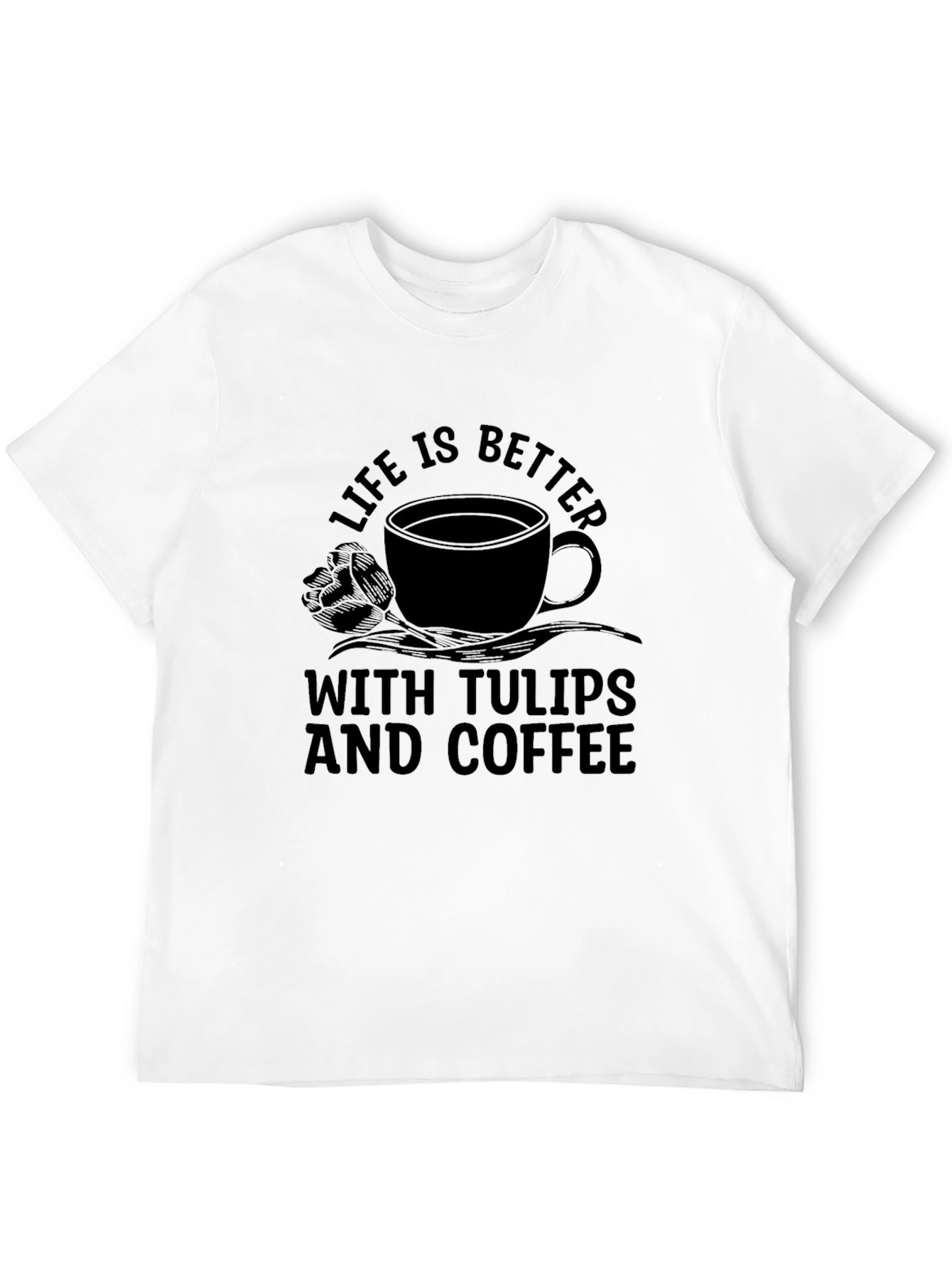 Life is Better with Tulips & Coffee Graphic Tee