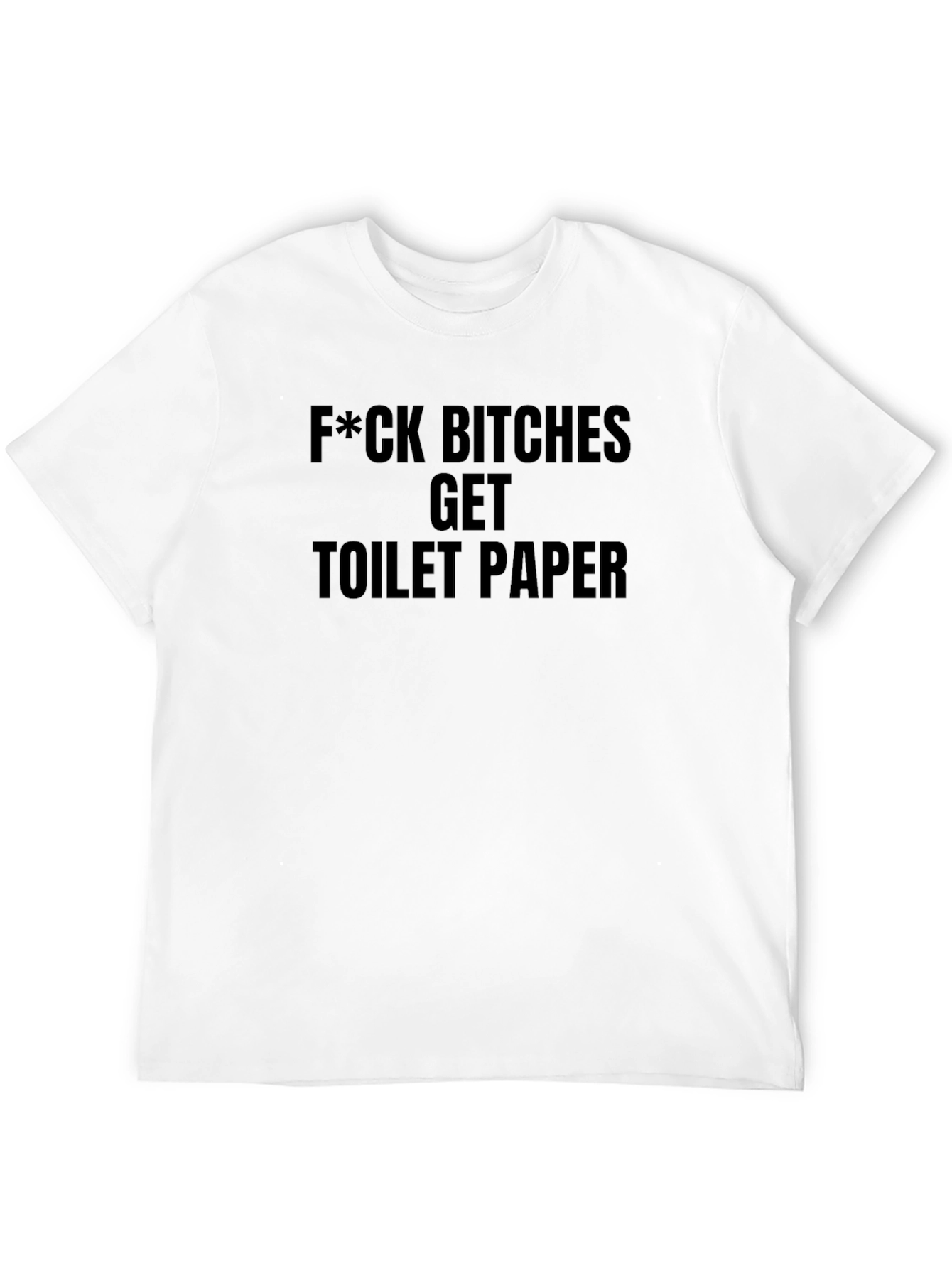 F*ck Bitches Get Toilet Paper Black Graphic Tee