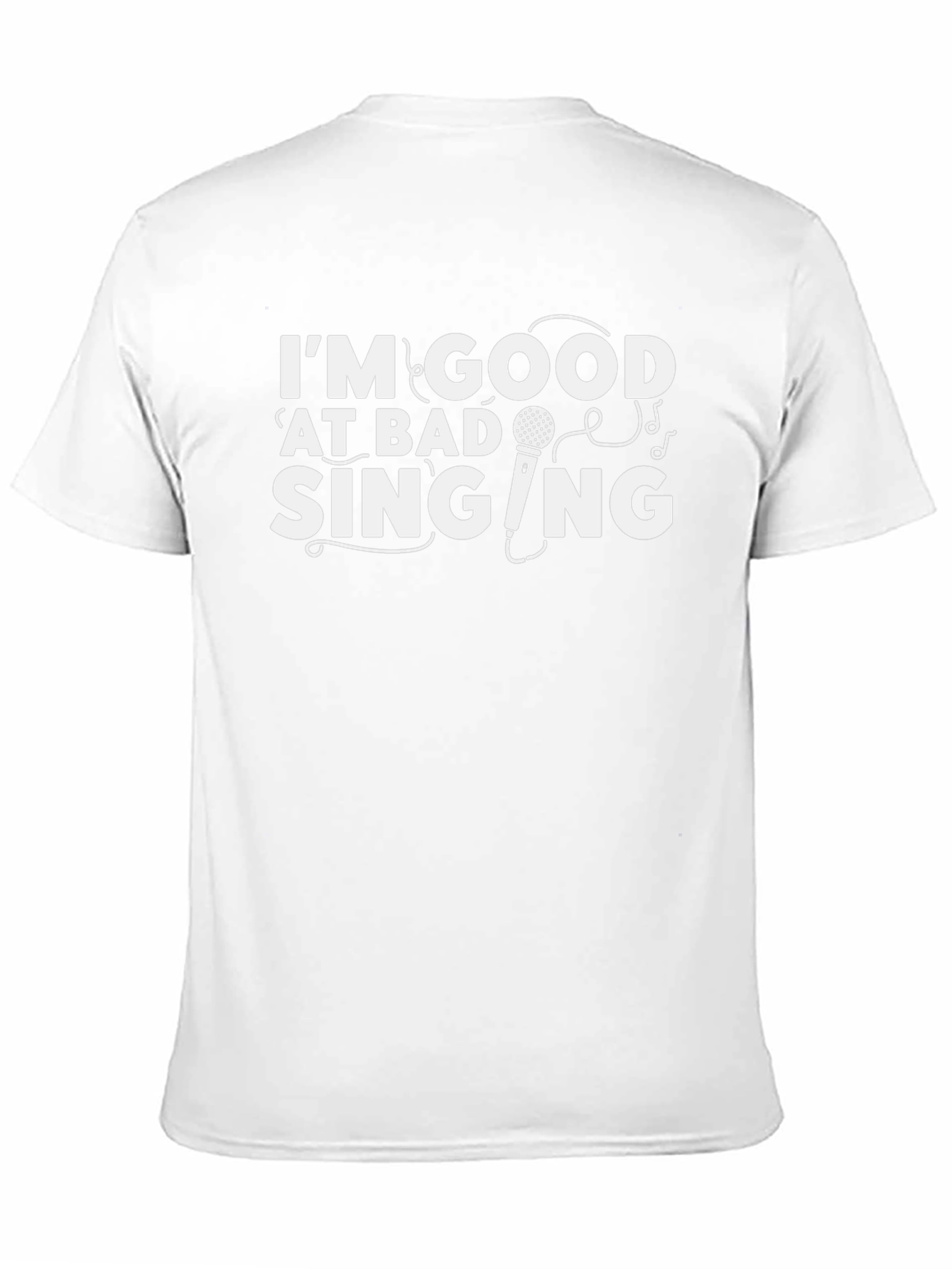 Im Good at Bad Singing - Funny Graphic T-Shirt
