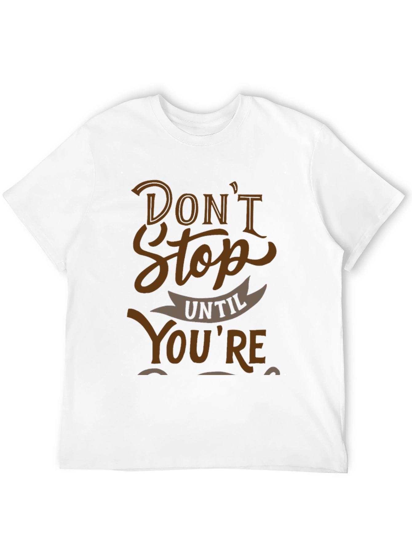 Motivational Graphic Tee - Dont Stop Until Youre Done