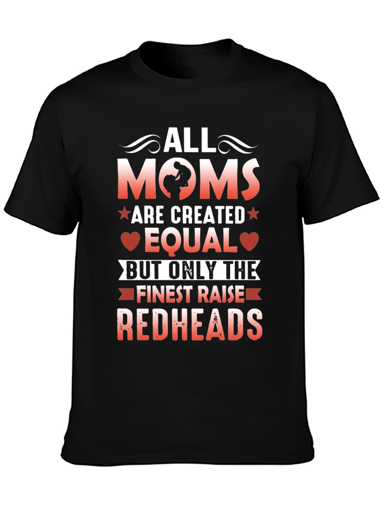 All Moms Are Created Equal Redhead T-Shirt