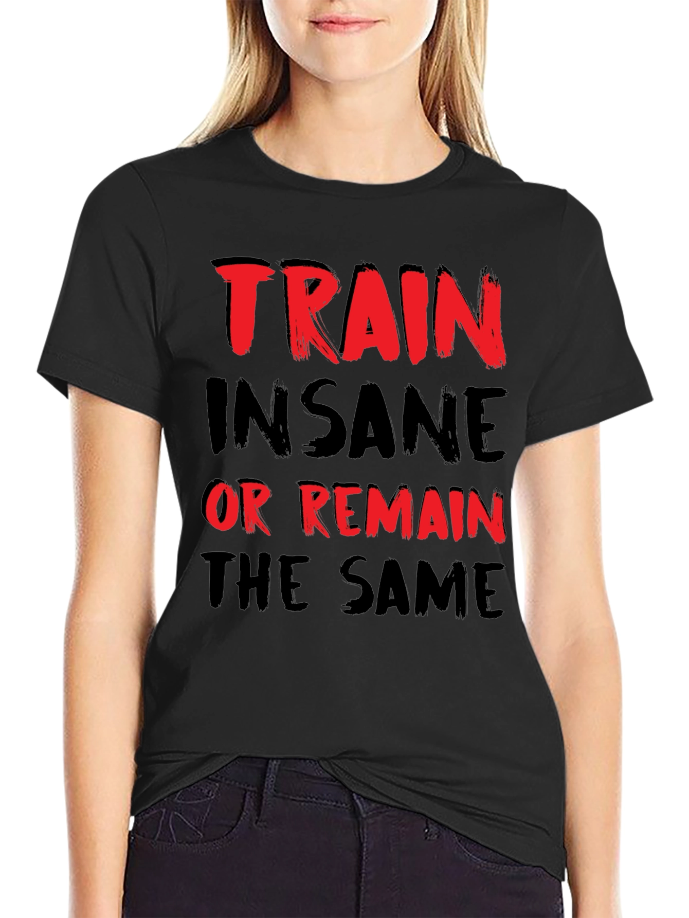 Train Insane or Remain the Same Graphic Tee