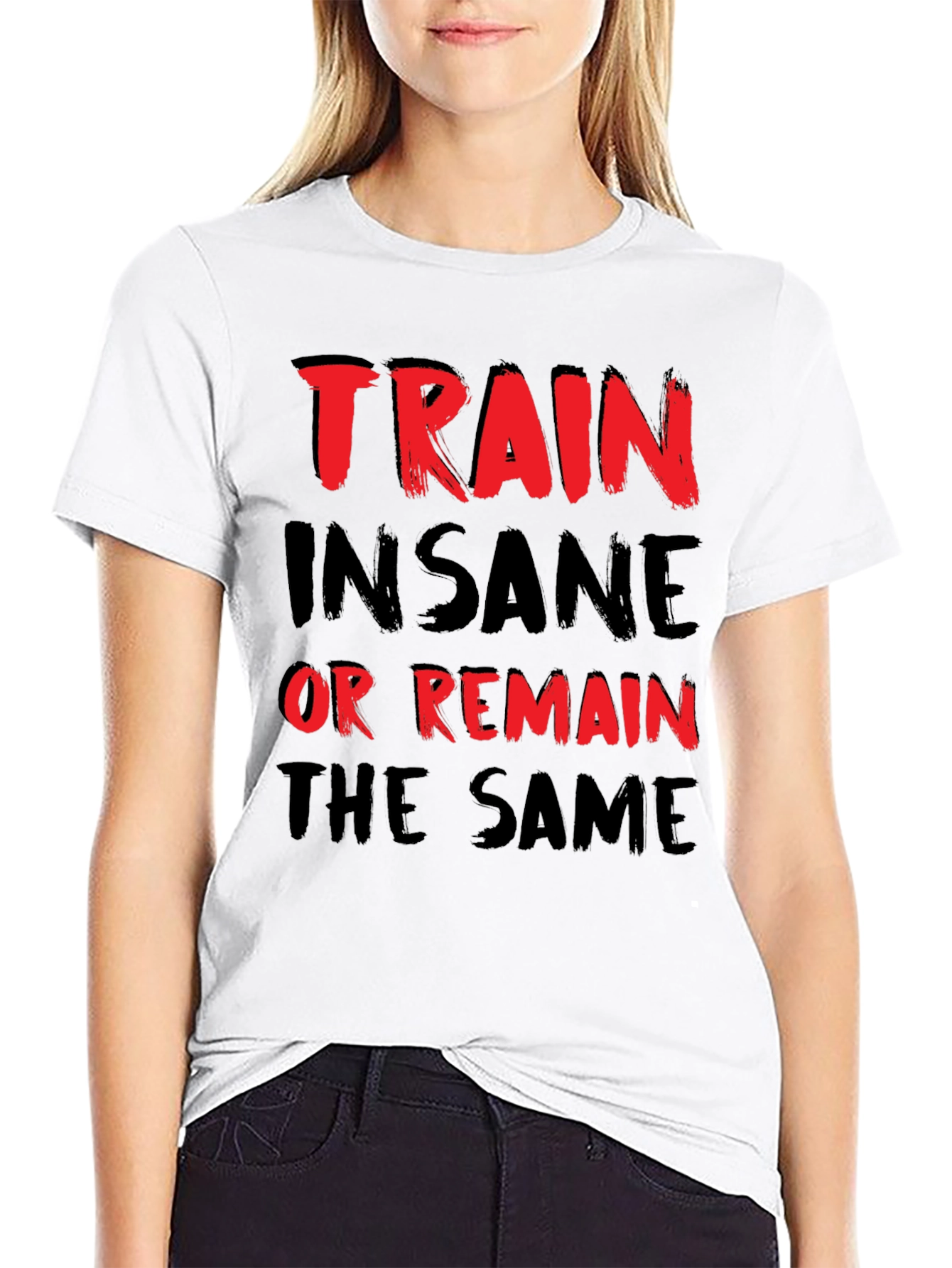 Train Insane or Remain the Same Graphic Tee