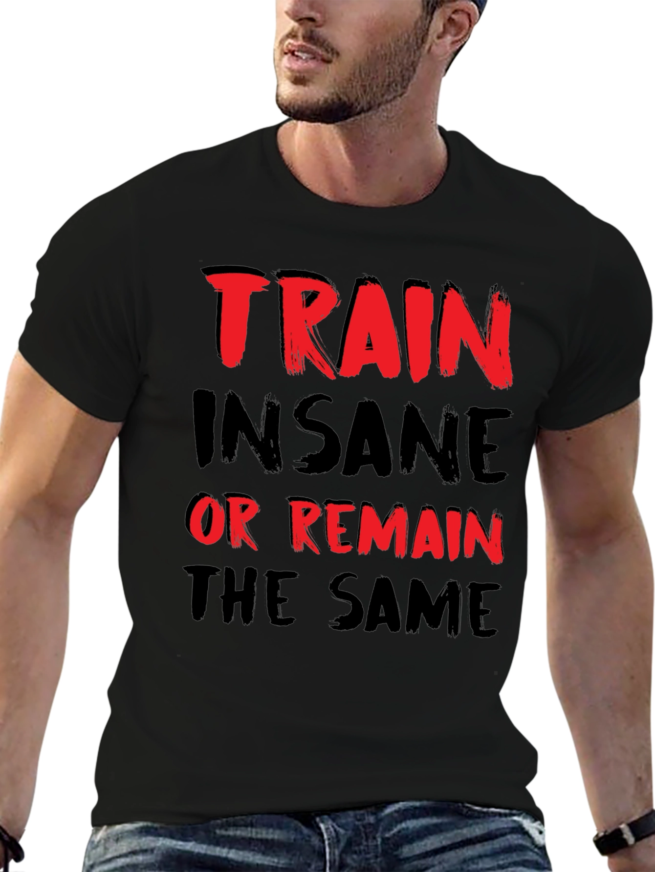 Train Insane or Remain the Same Graphic Tee