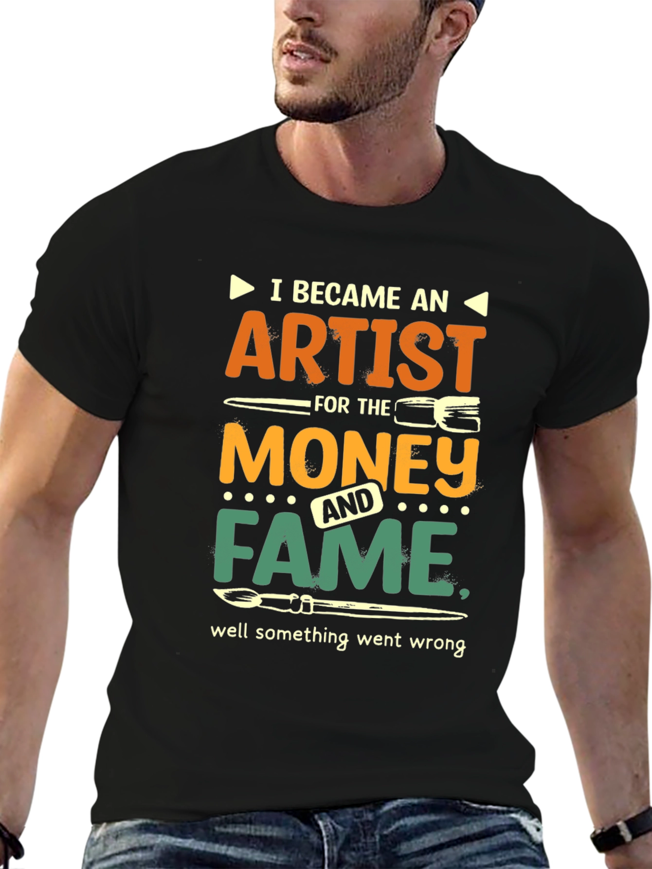 Artist Humor T-Shirt: Money & Fame Went Wrong!