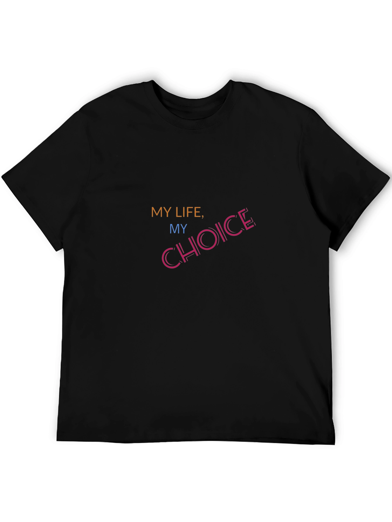 My Life My Choice Graphic T-Shirt