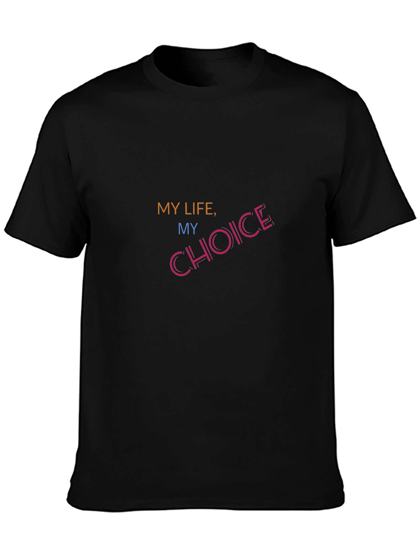 My Life My Choice Graphic T-Shirt
