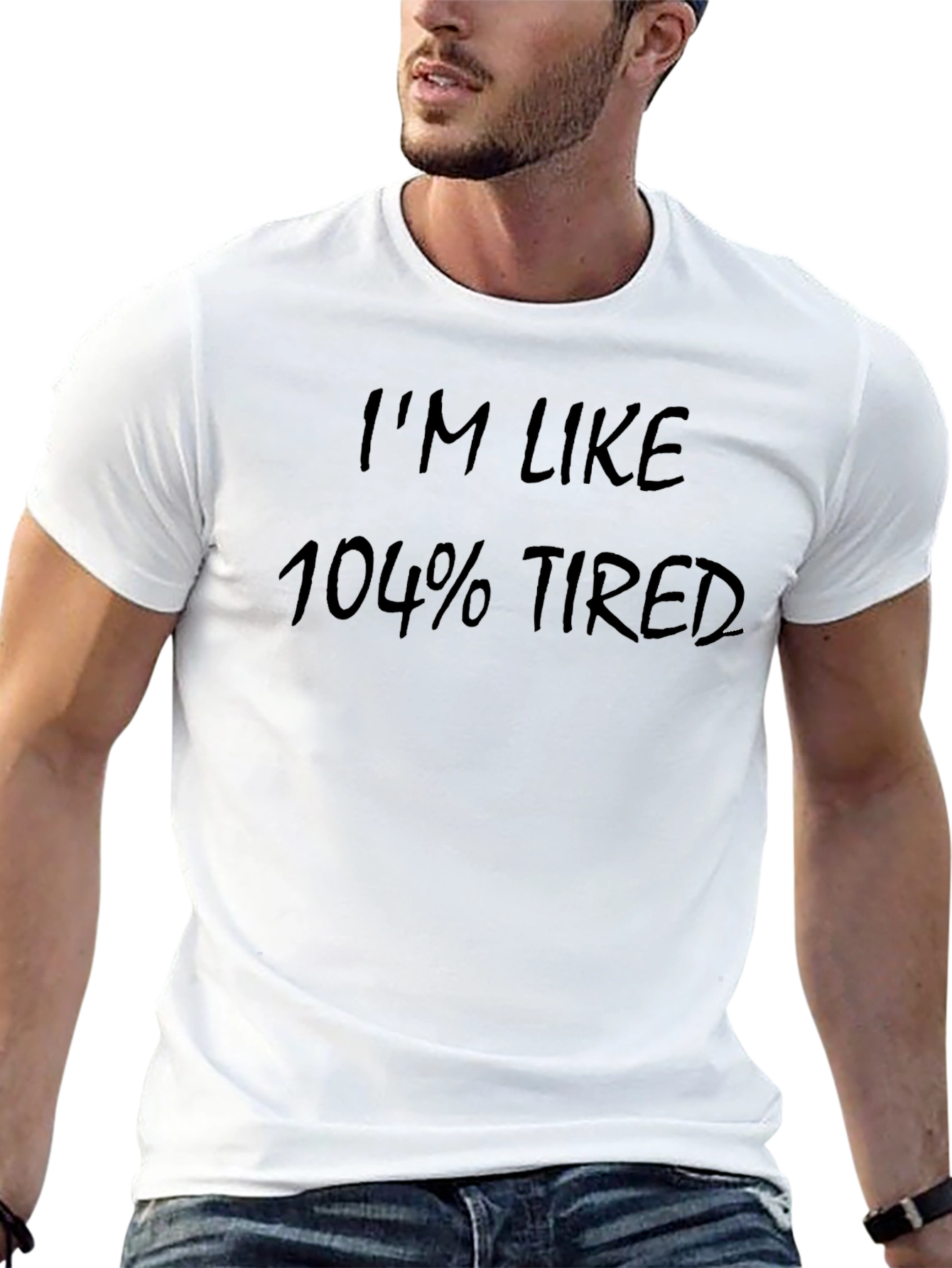 Im Like 104% Tired Black T-Shirt