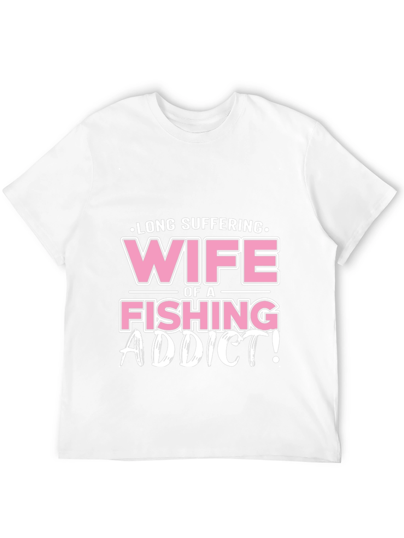 Long Suffering Wife of a Fishing Addict T-Shirt