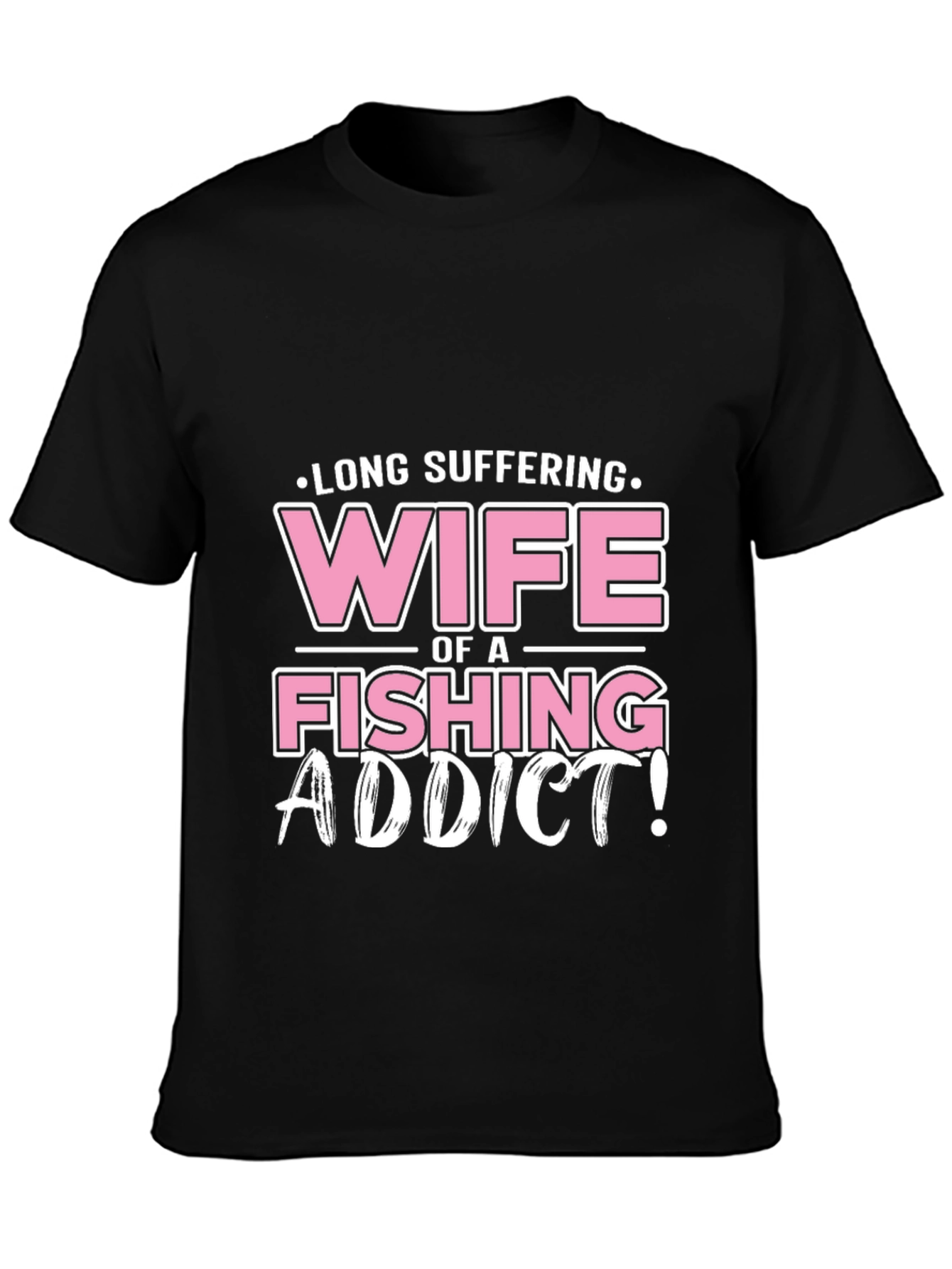 Long Suffering Wife of a Fishing Addict T-Shirt