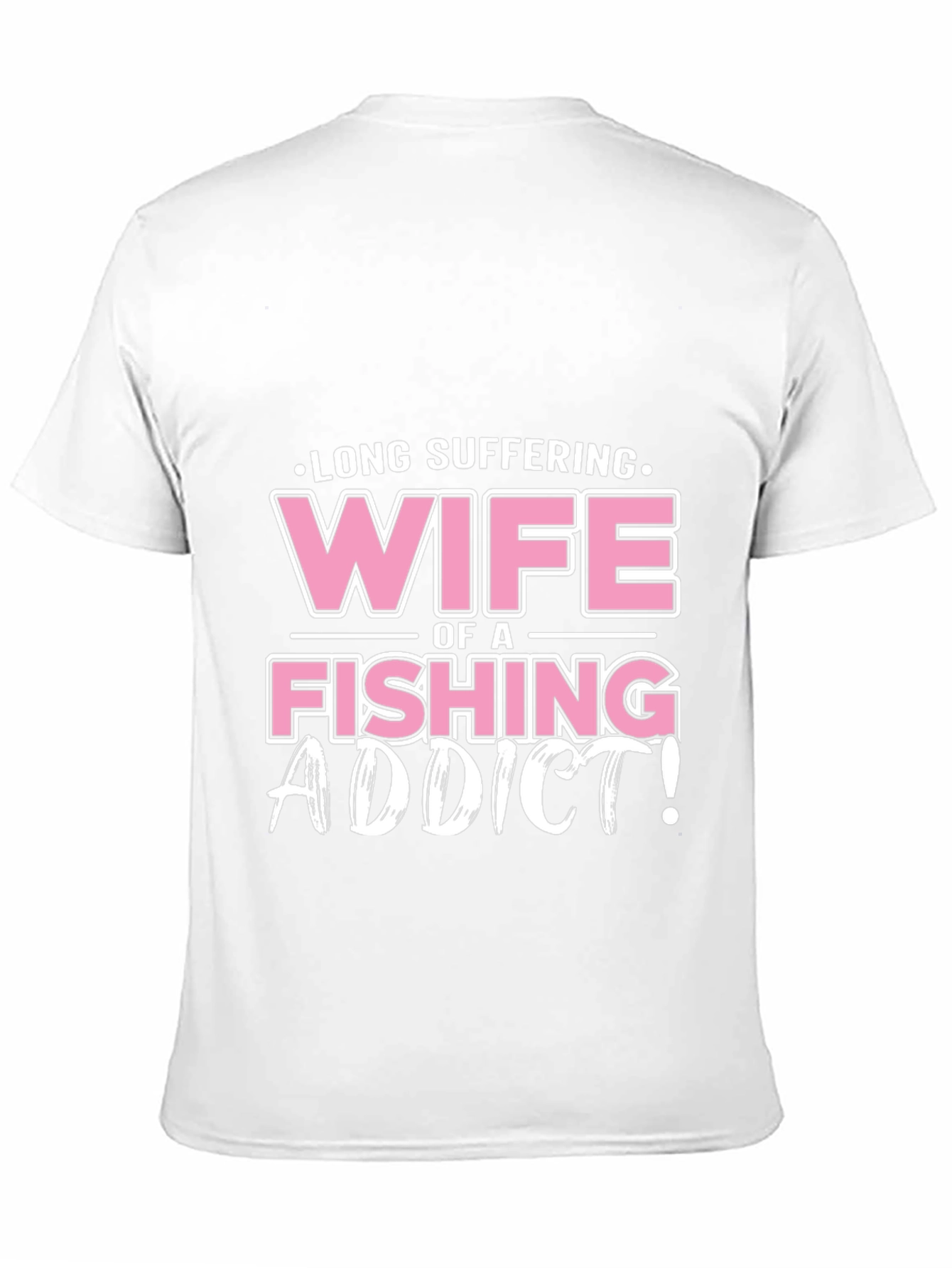 Long Suffering Wife of a Fishing Addict T-Shirt