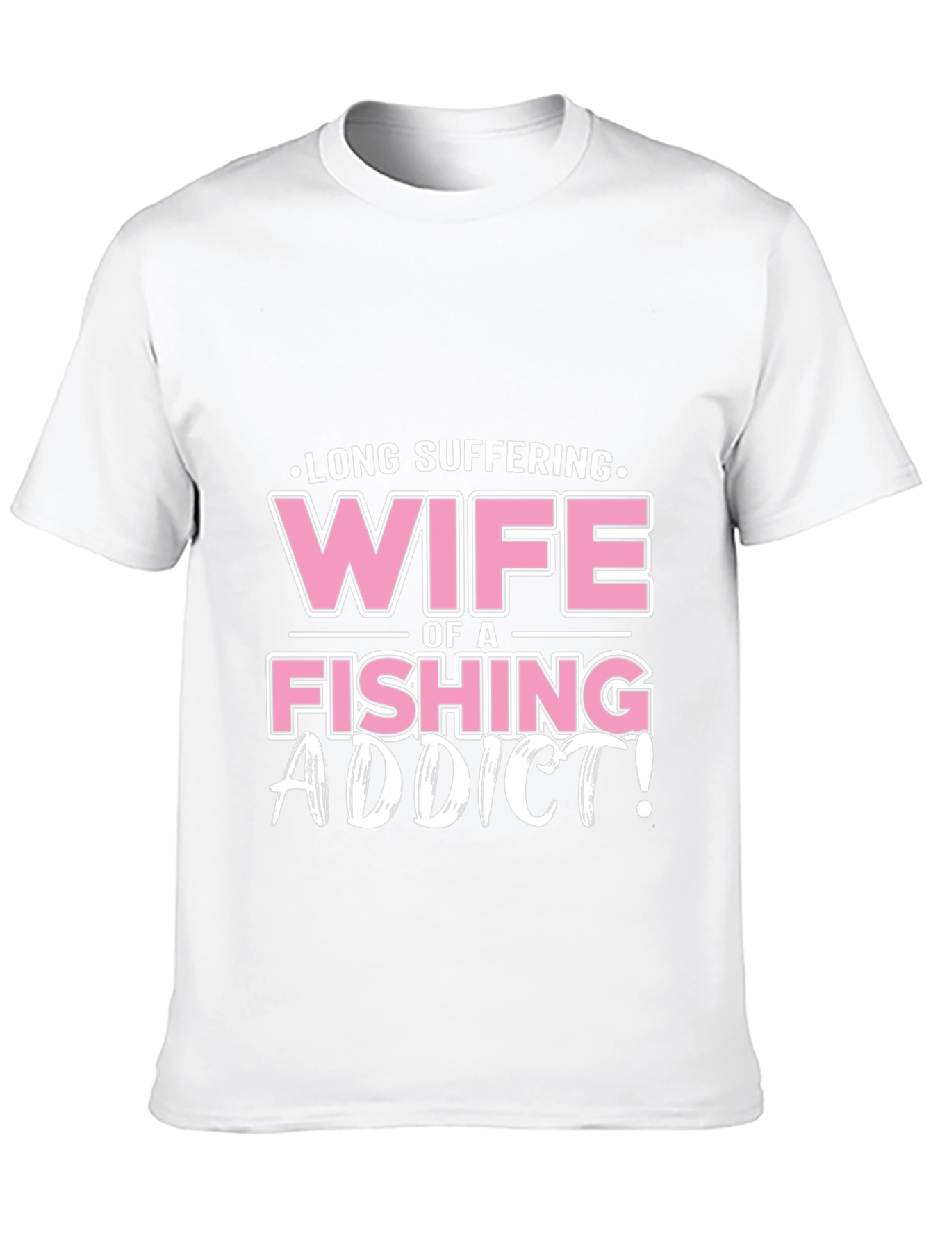 Long Suffering Wife of a Fishing Addict T-Shirt
