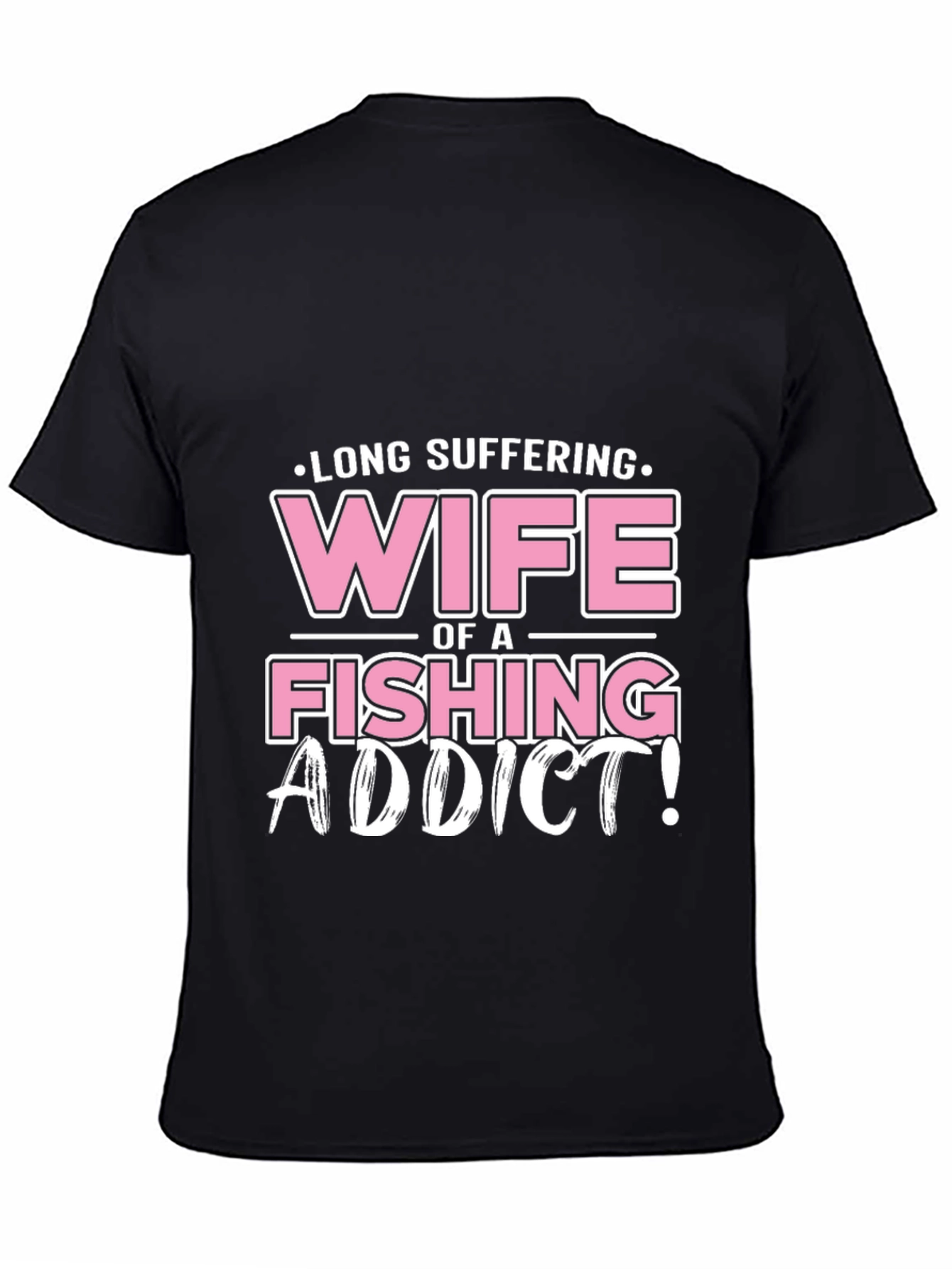 Long Suffering Wife of a Fishing Addict T-Shirt