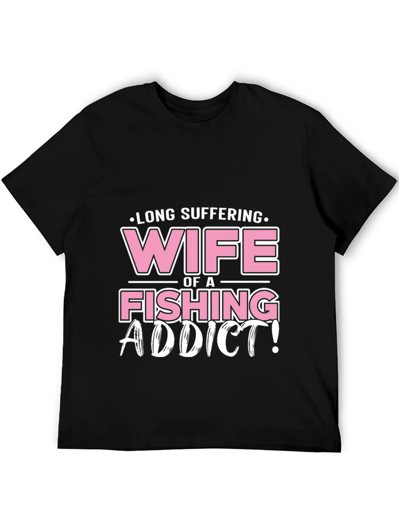 Long Suffering Wife of a Fishing Addict T-Shirt
