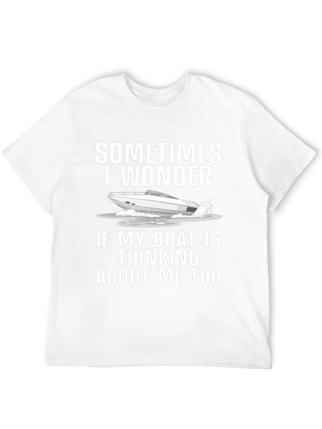 Funny Boat Lover T-Shirt - Sometimes I Wonder