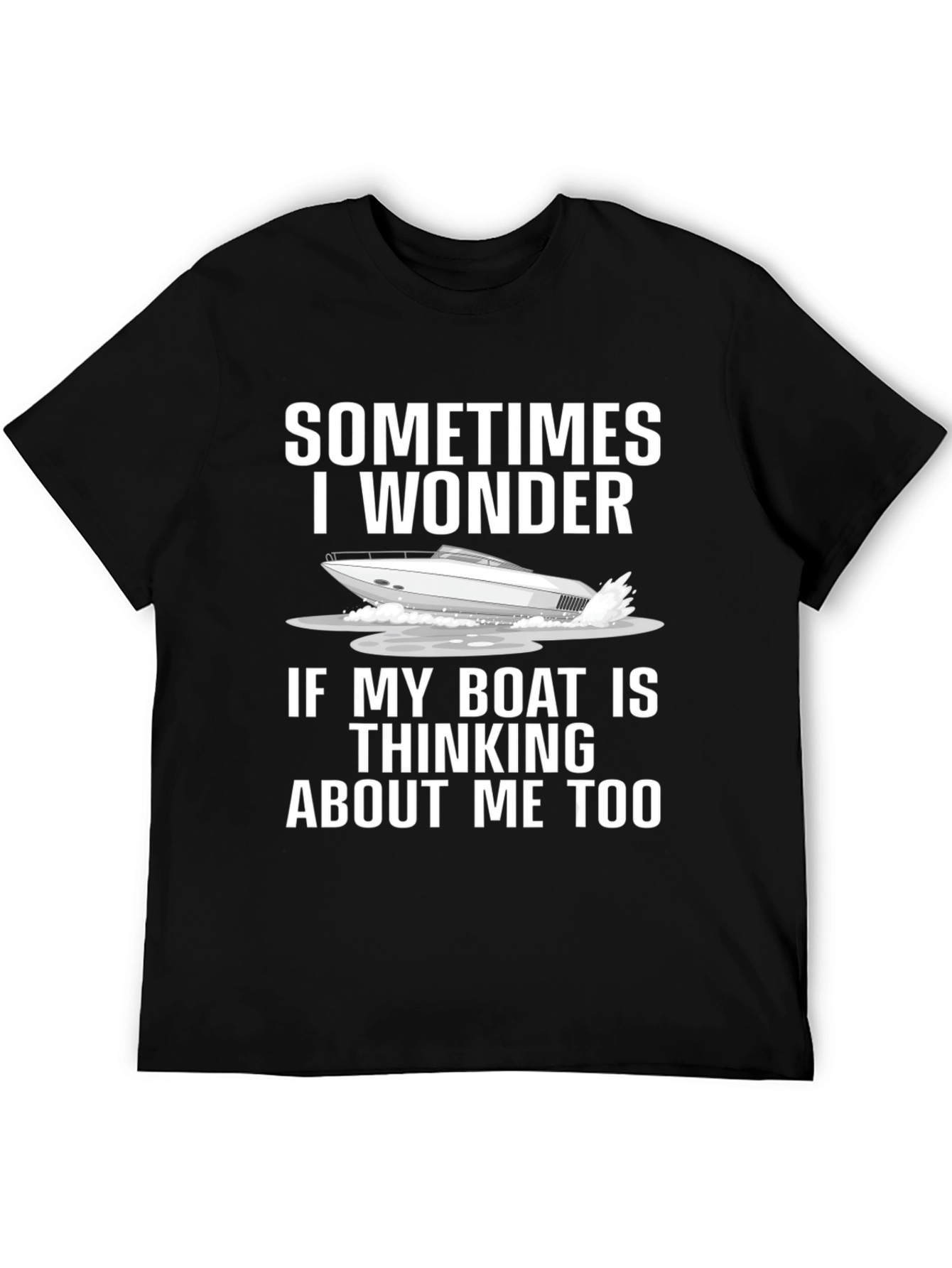 Funny Boat Lover T-Shirt - Sometimes I Wonder