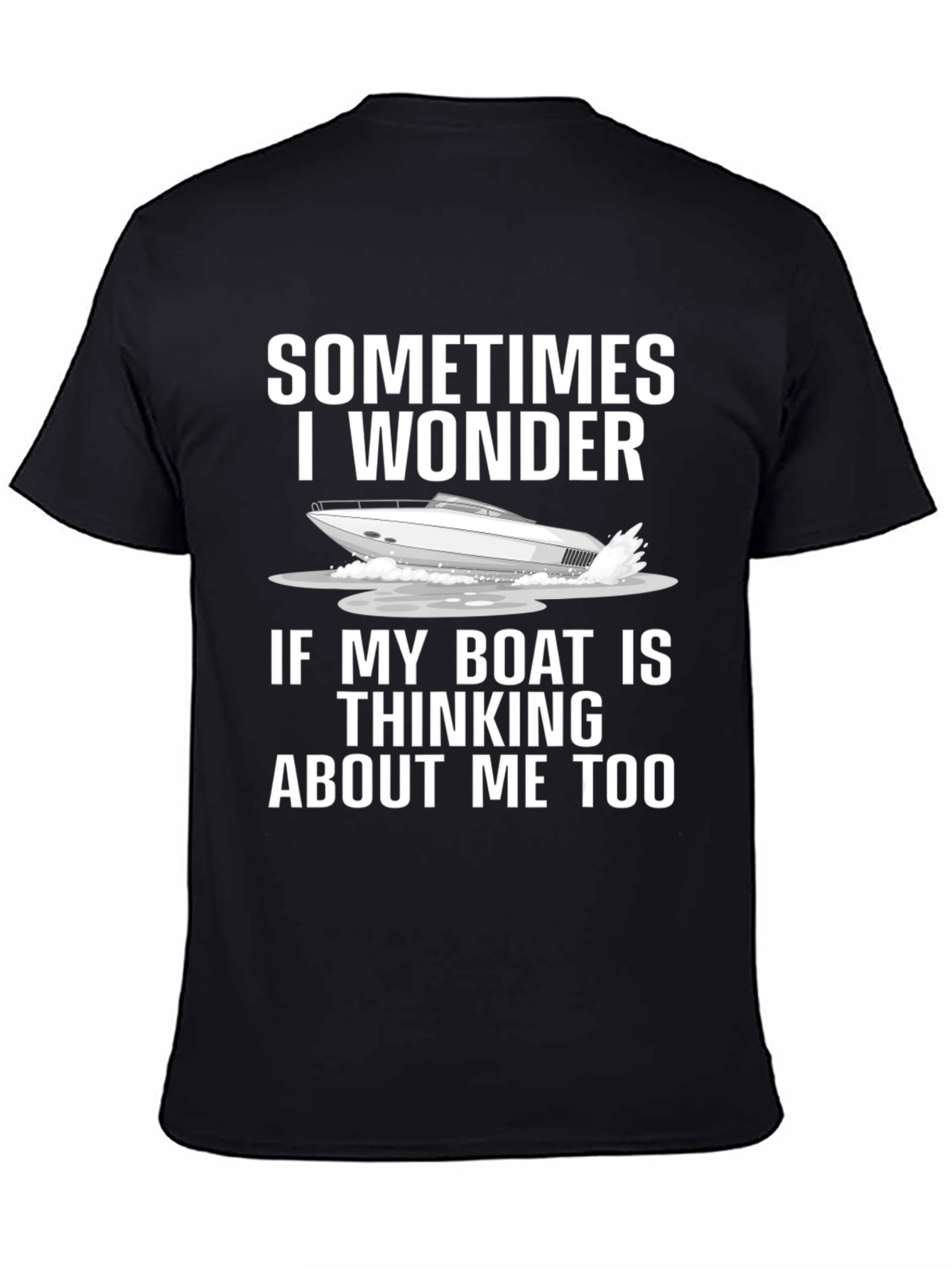 Funny Boat Lover T-Shirt - Sometimes I Wonder