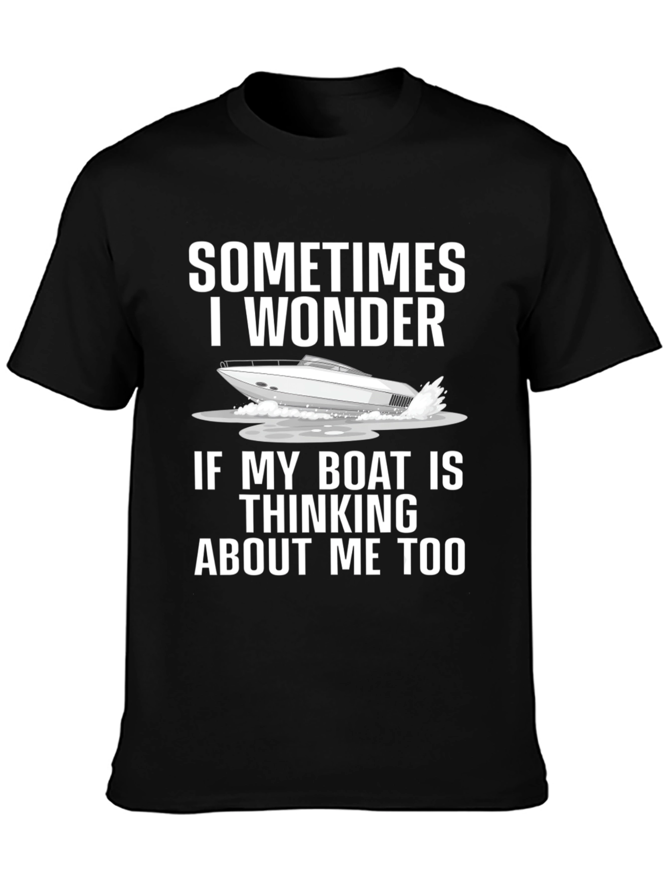 Funny Boat Lover T-Shirt - Sometimes I Wonder