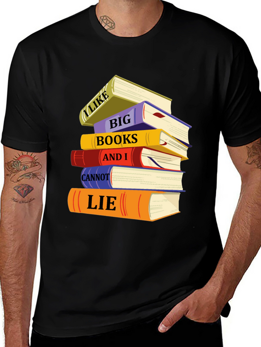 Book Lover T-Shirt: I Like Big Books and I Cannot Lie